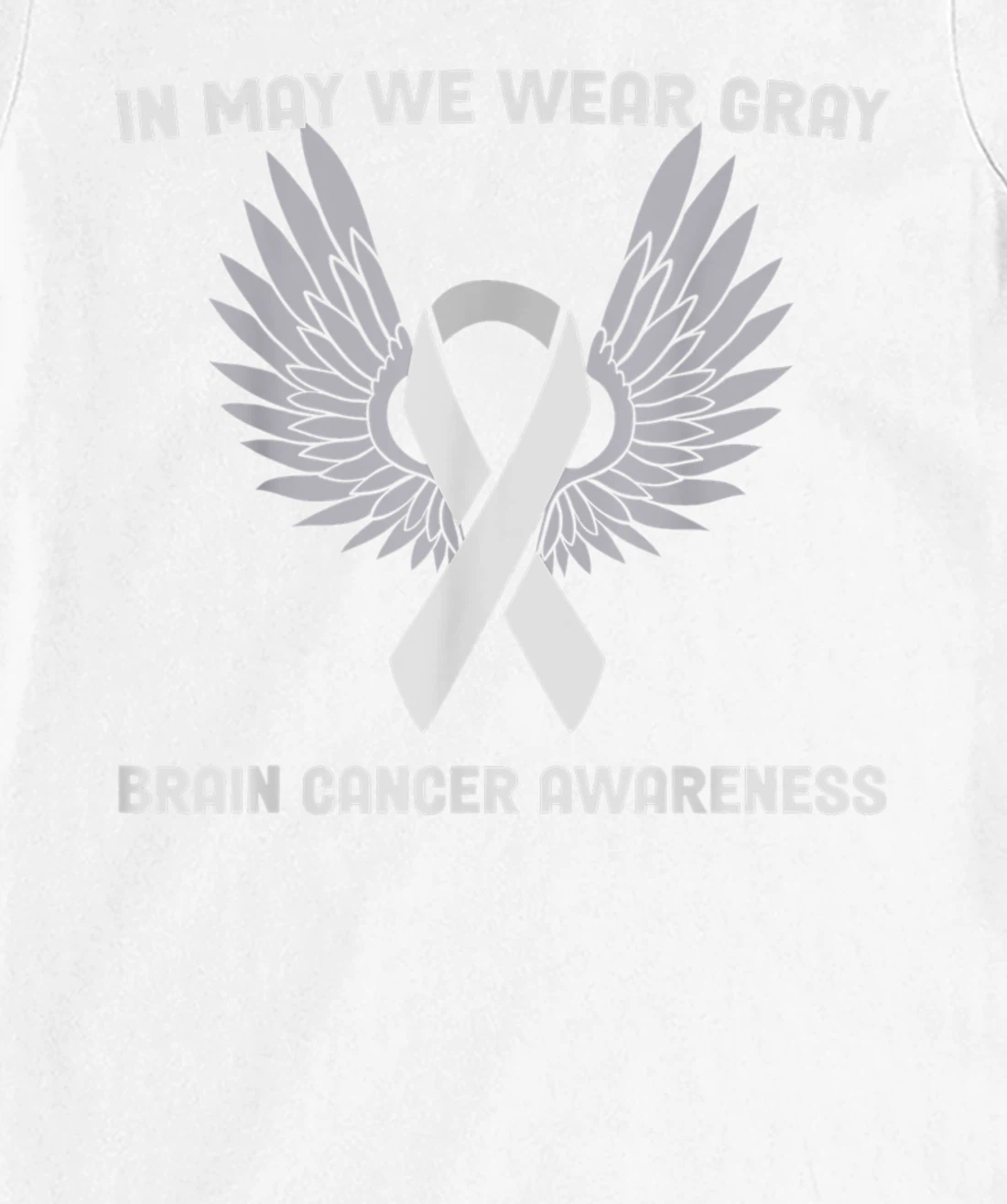 Brain Cancer Awareness Tumor In May We Wear Gray T-Shirt, Kid T-Shirt and Women T-Shirt
