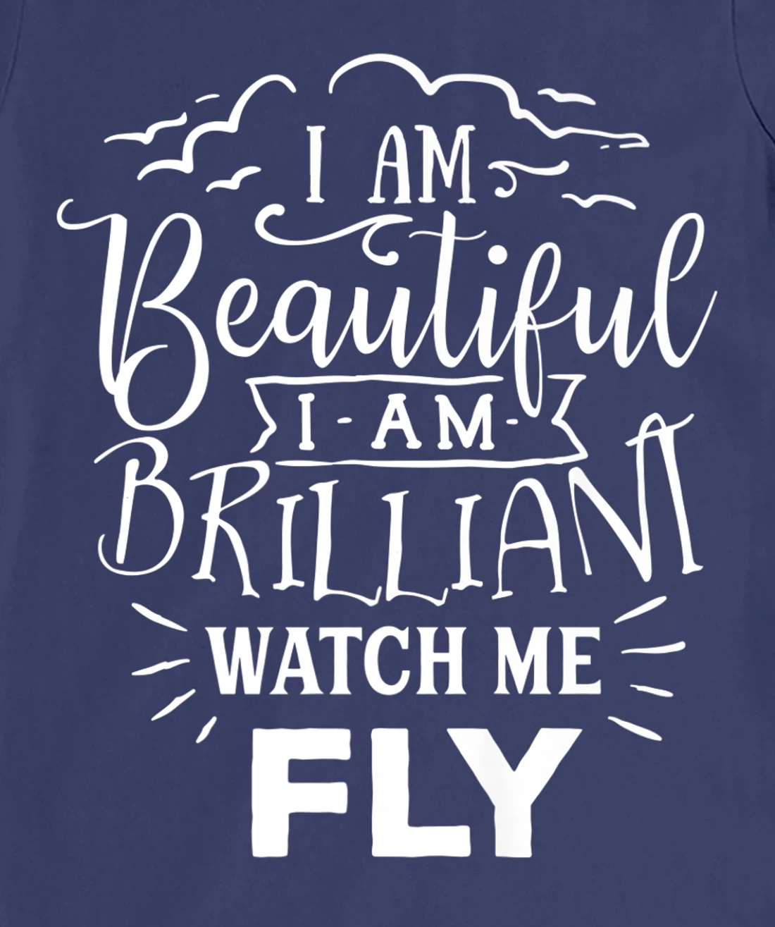 I Am Beautiful I Am Brilliant Watch Me Fly T-Shirt, Women T-Shirt