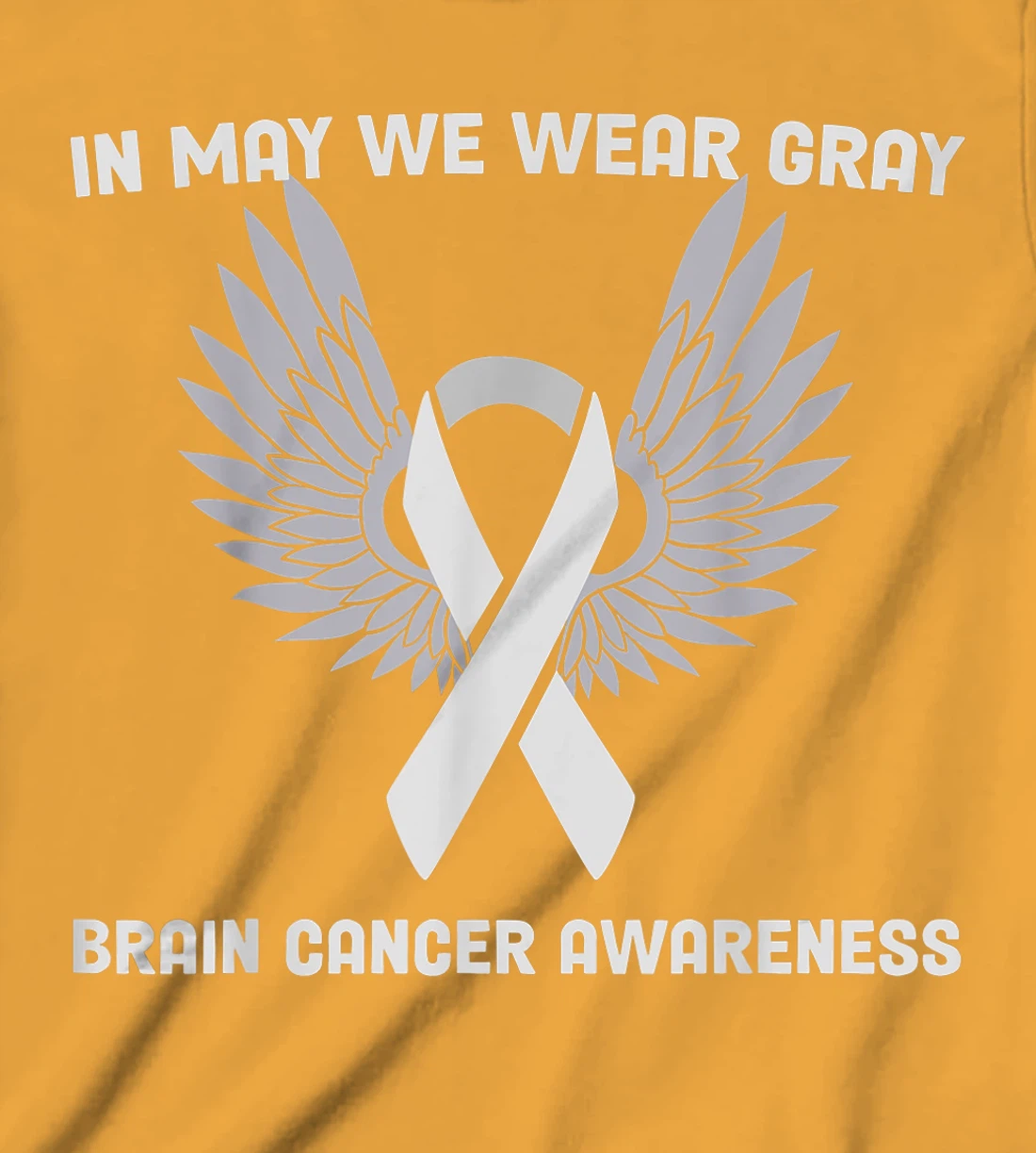 Brain Cancer Awareness Tumor In May We Wear Gray T-Shirt, Kid T-Shirt and Women T-Shirt