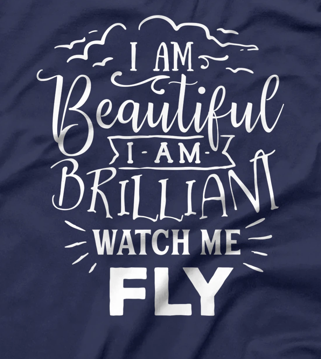 I Am Beautiful I Am Brilliant Watch Me Fly T-Shirt, Women T-Shirt