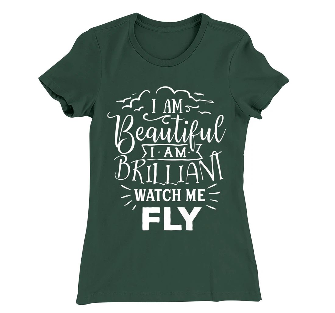I Am Beautiful I Am Brilliant Watch Me Fly T-Shirt, Women T-Shirt