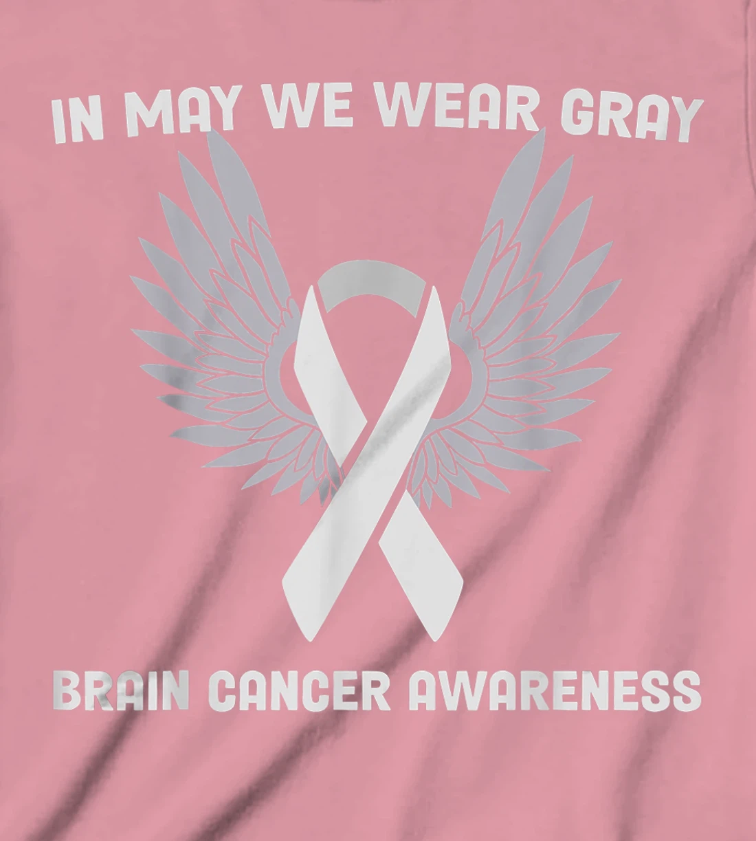 Brain Cancer Awareness Tumor In May We Wear Gray T-Shirt, Kid T-Shirt and Women T-Shirt
