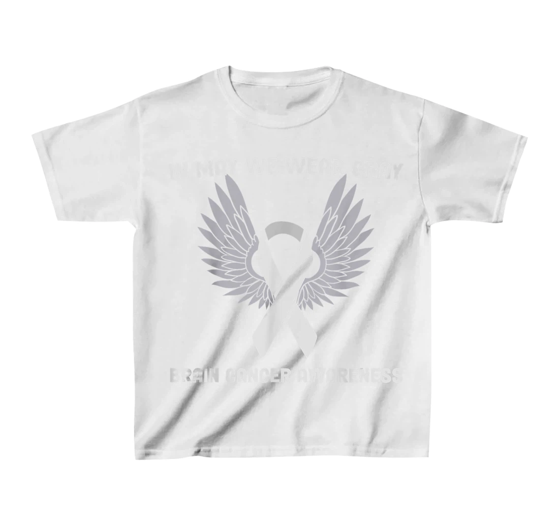 Brain Cancer Awareness Tumor In May We Wear Gray T-Shirt, Kid T-Shirt and Women T-Shirt