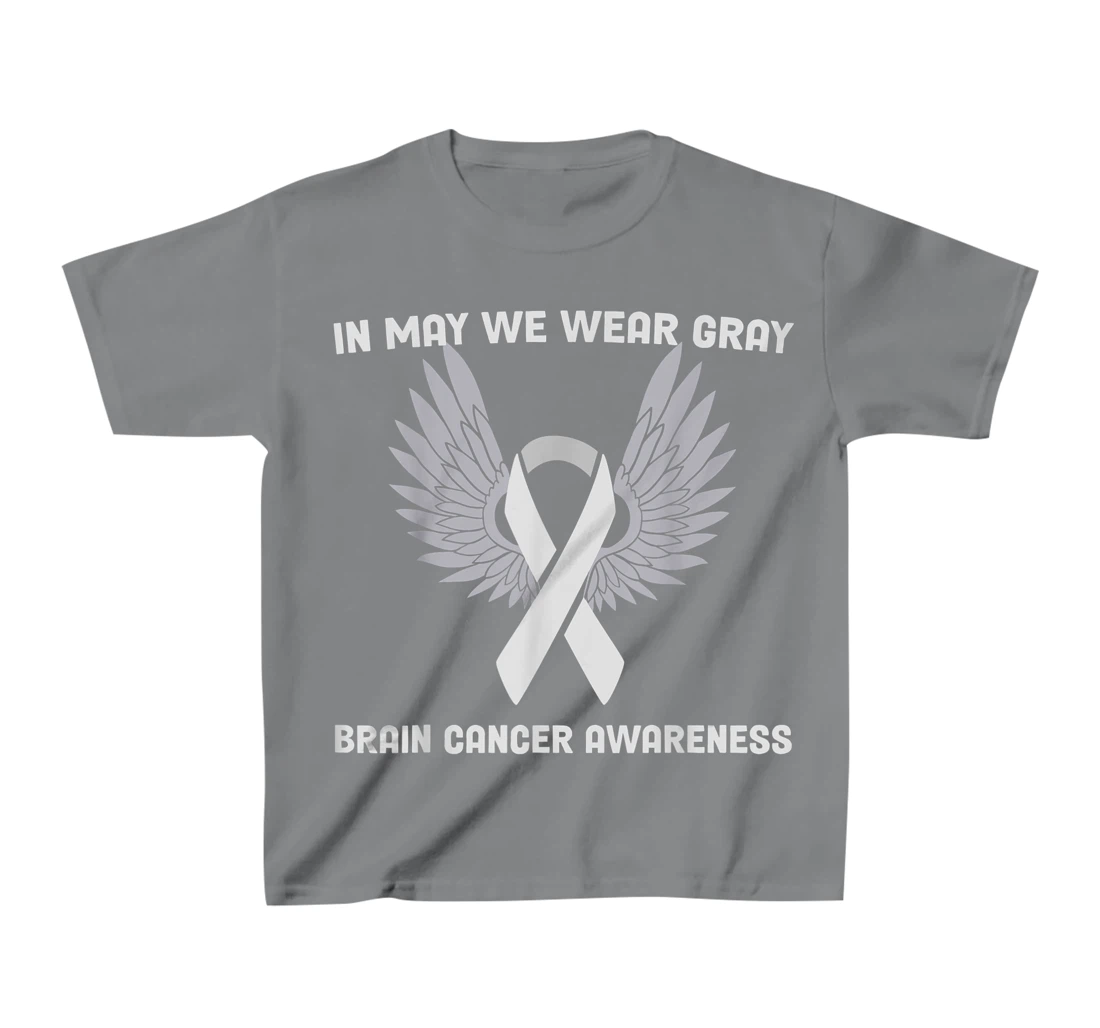 Brain Cancer Awareness Tumor In May We Wear Gray T-Shirt, Kid T-Shirt and Women T-Shirt