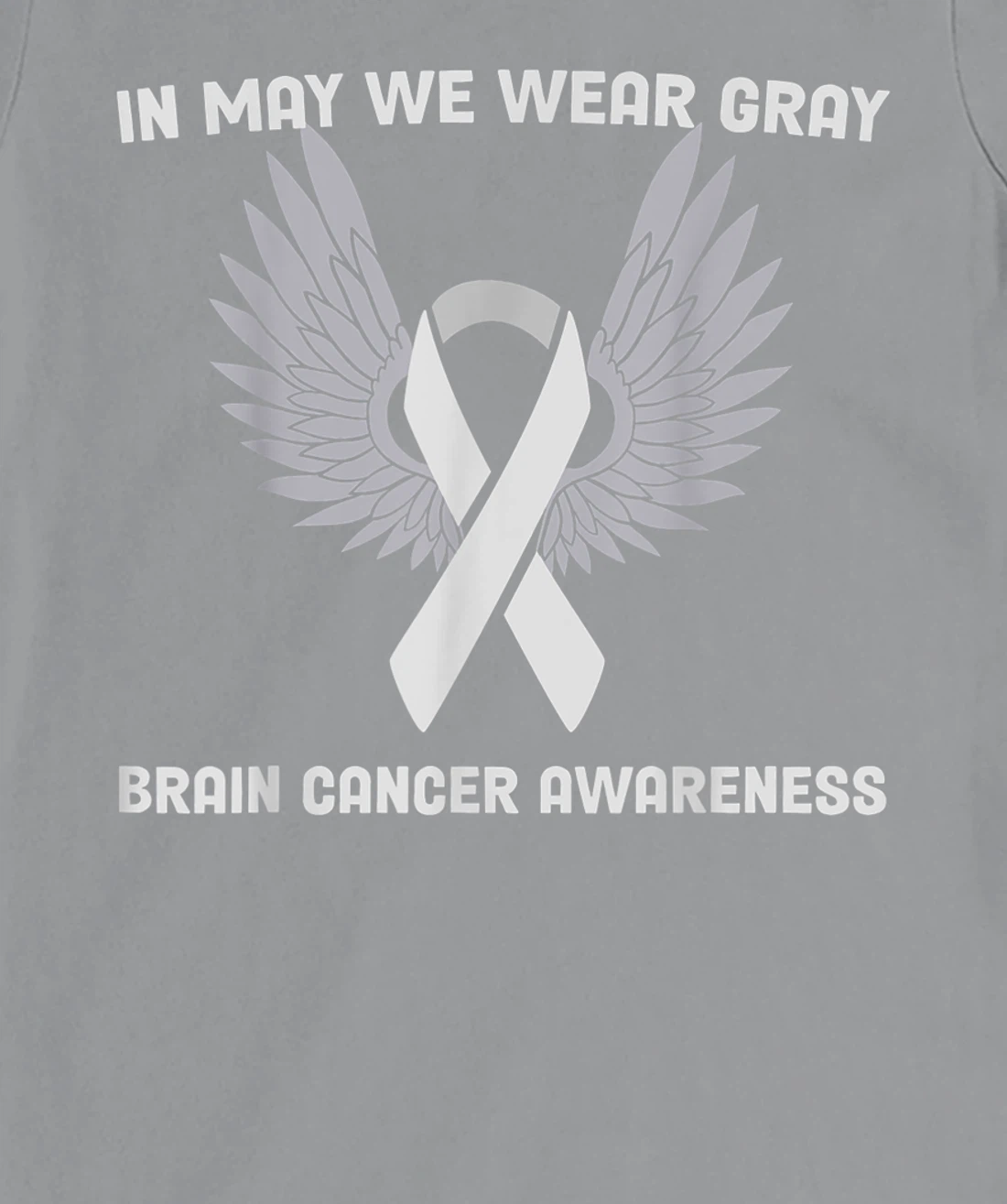Brain Cancer Awareness Tumor In May We Wear Gray T-Shirt, Kid T-Shirt and Women T-Shirt
