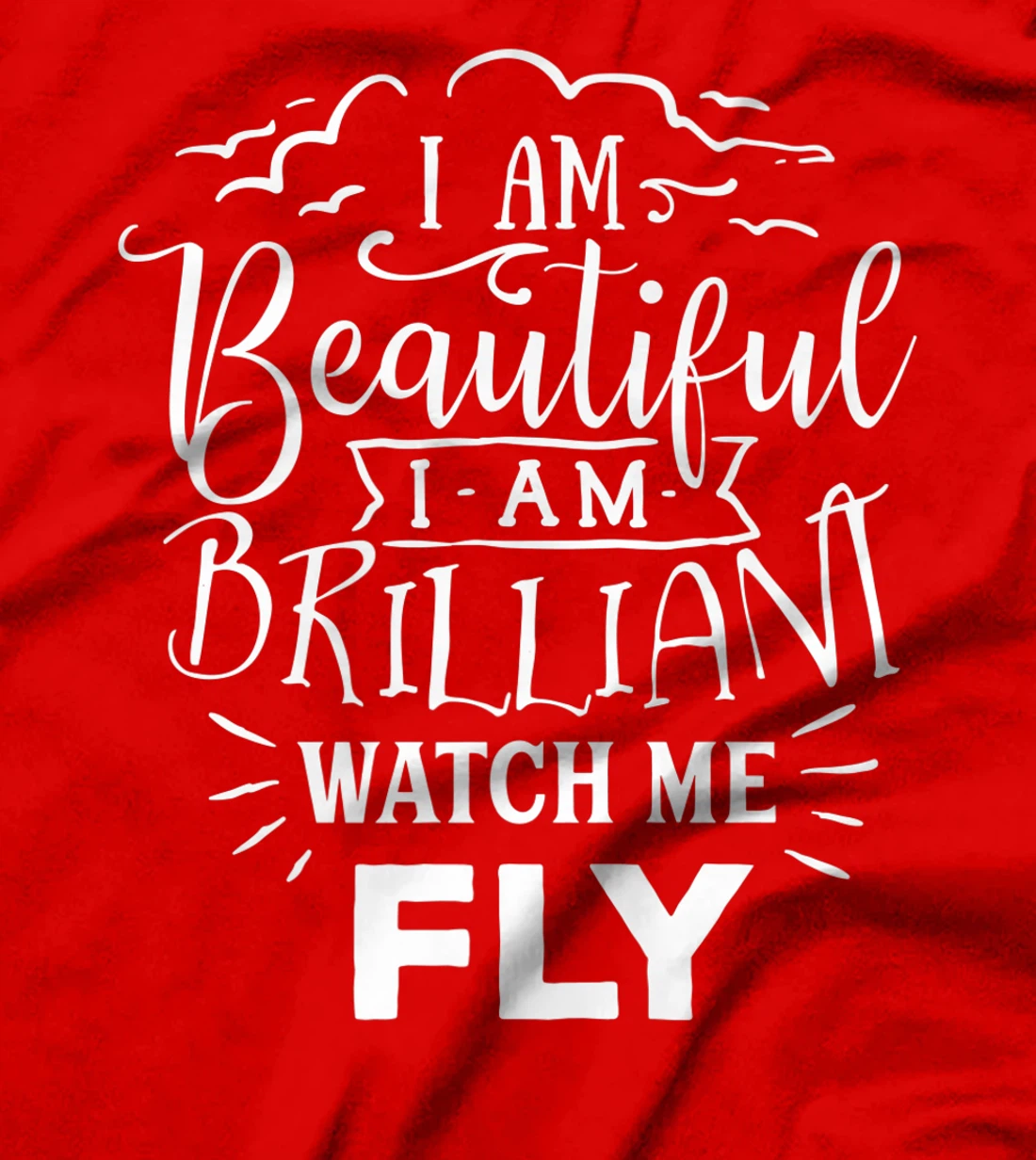I Am Beautiful I Am Brilliant Watch Me Fly T-Shirt, Women T-Shirt
