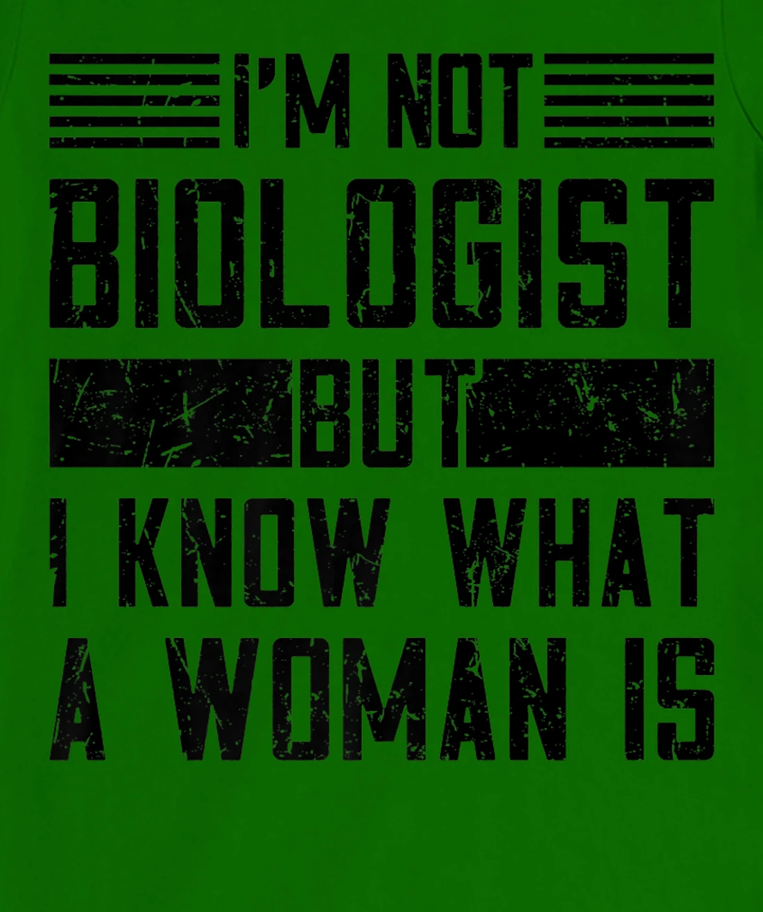 I’m Not Biologist but I Know What a Woman Is T-Shirt, Women T-Shirt