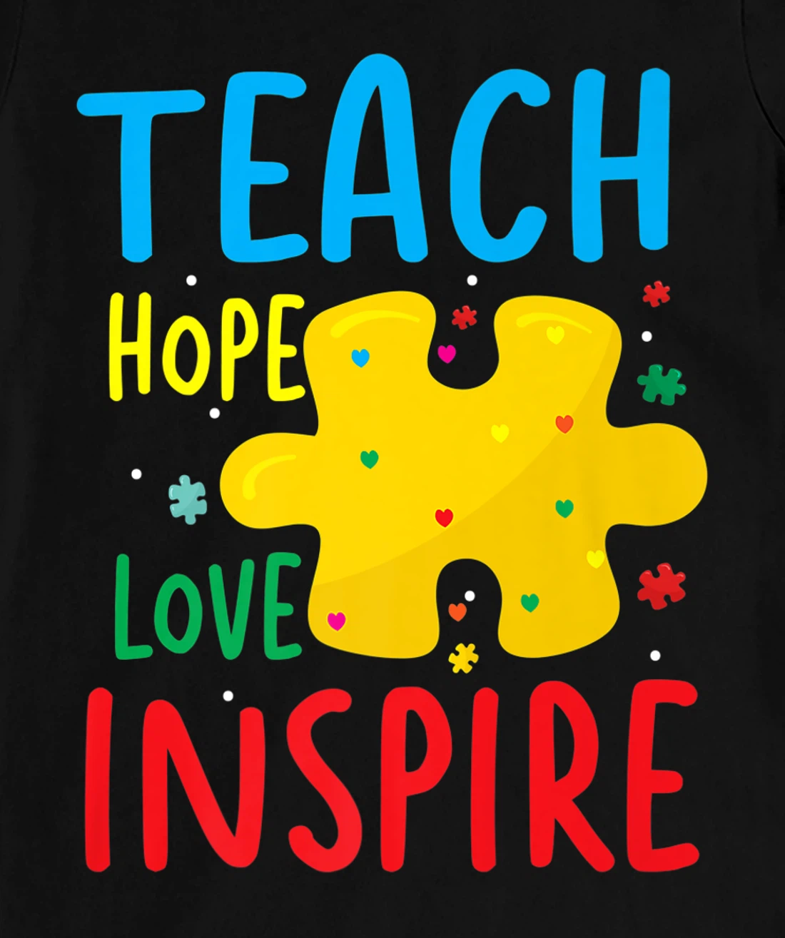 Teach Hope Love Inspire | Teacher Classroom T-Shirt, Women T-Shirt