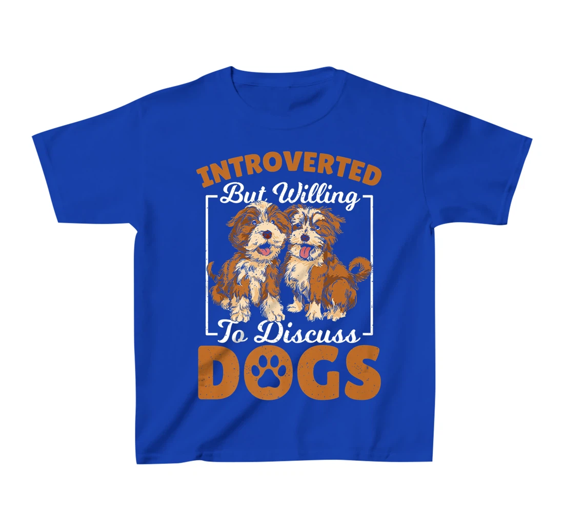 Introverted but Willing to Discuss Dogs Dog Lover Dog Owner T-Shirt, Kid T-Shirt and Women T-Shirt