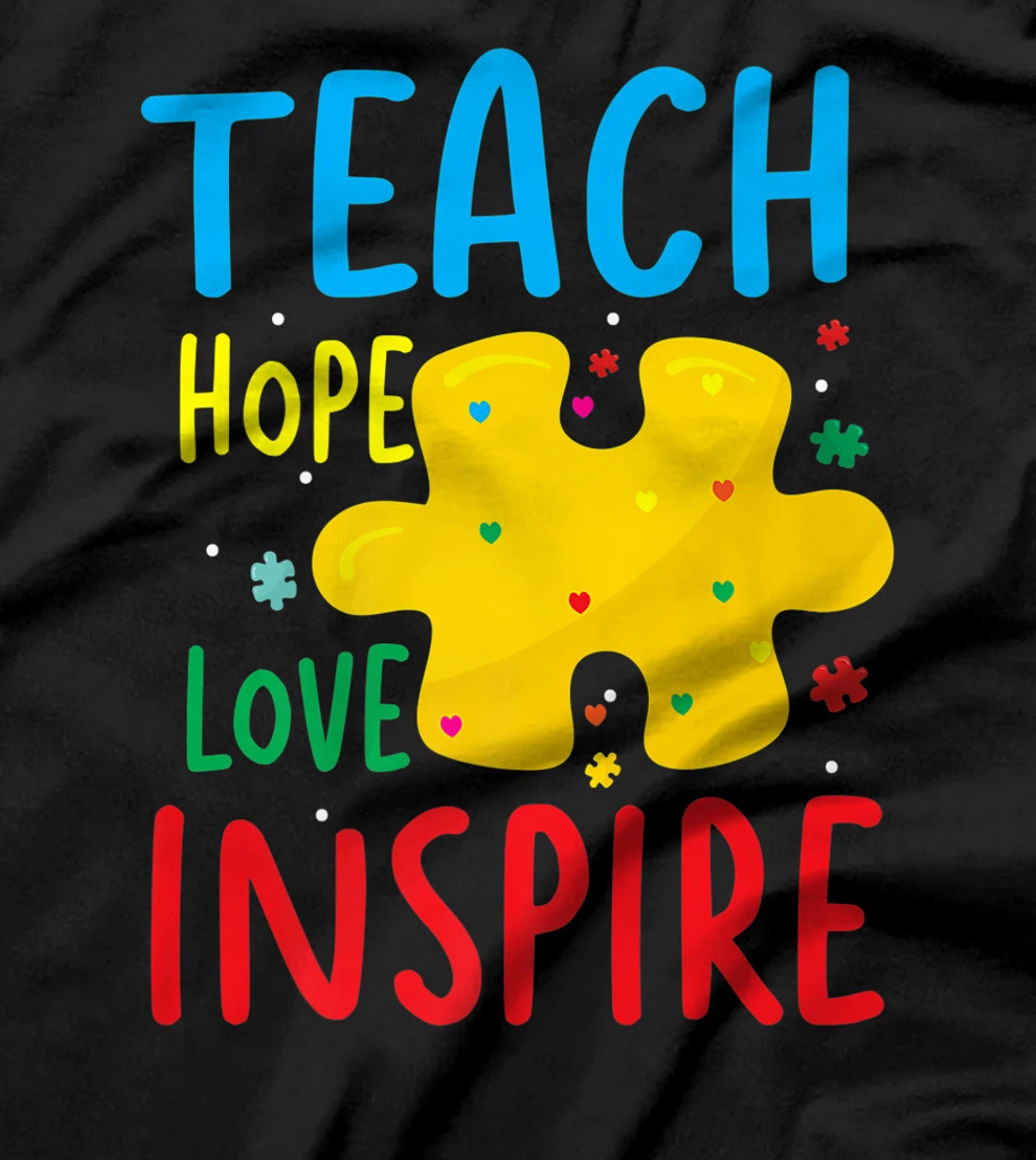 Teach Hope Love Inspire | Teacher Classroom T-Shirt, Women T-Shirt