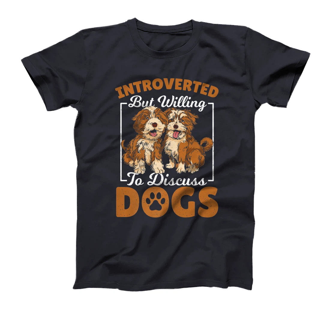 Introverted but Willing to Discuss Dogs Dog Lover Dog Owner T-Shirt, Kid T-Shirt and Women T-Shirt