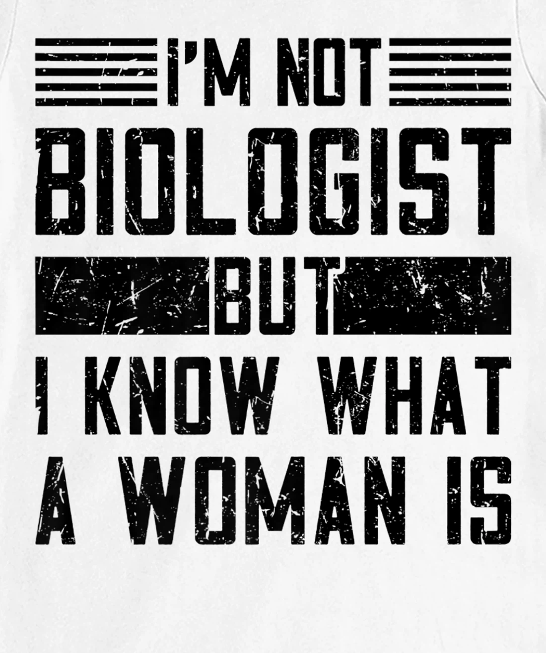 I’m Not Biologist but I Know What a Woman Is T-Shirt, Women T-Shirt