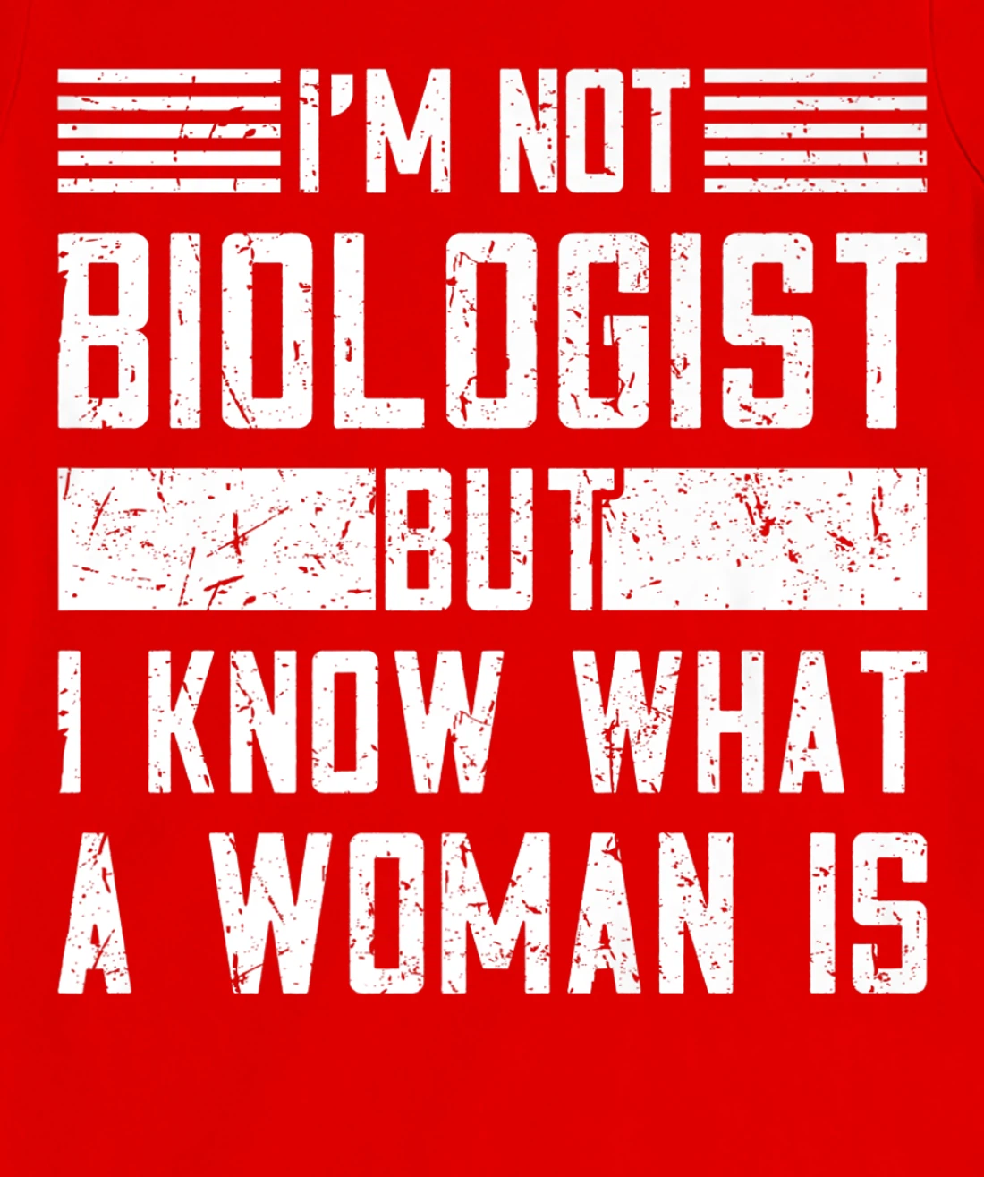 I’m Not Biologist but I Know What a Woman Is T-Shirt, Women T-Shirt