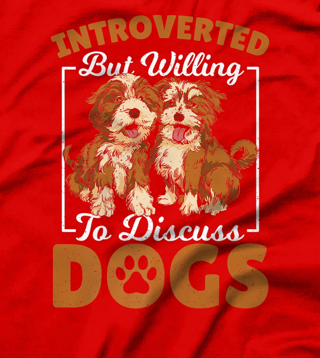 Introverted but Willing to Discuss Dogs Dog Lover Dog Owner T-Shirt, Kid T-Shirt and Women T-Shirt