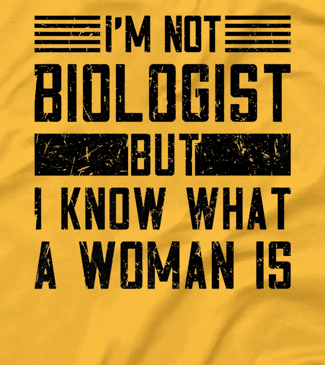 I’m Not Biologist but I Know What a Woman Is T-Shirt, Women T-Shirt