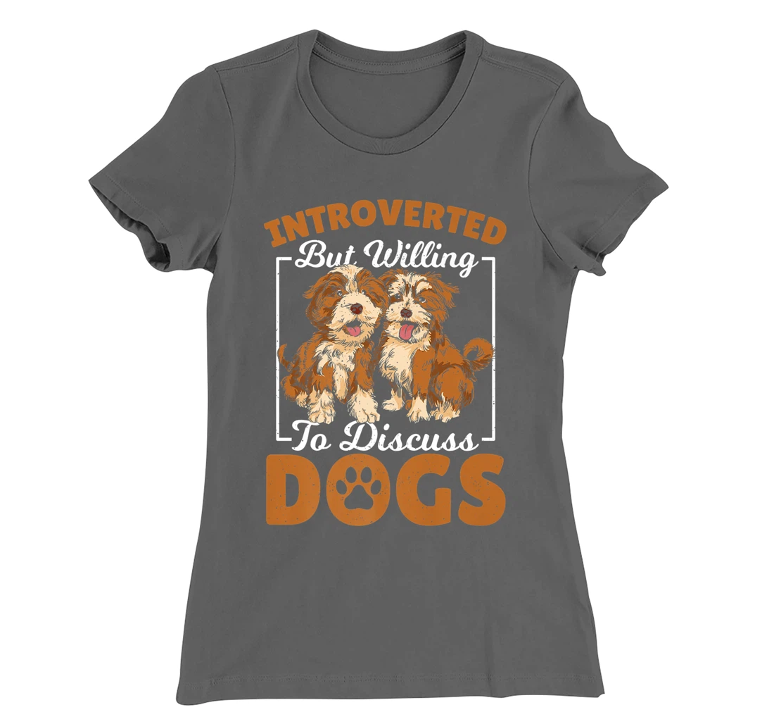 Introverted but Willing to Discuss Dogs Dog Lover Dog Owner T-Shirt, Kid T-Shirt and Women T-Shirt