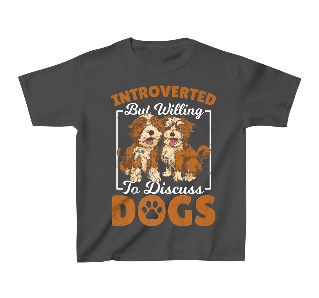 Introverted but Willing to Discuss Dogs Dog Lover Dog Owner T-Shirt, Kid T-Shirt and Women T-Shirt