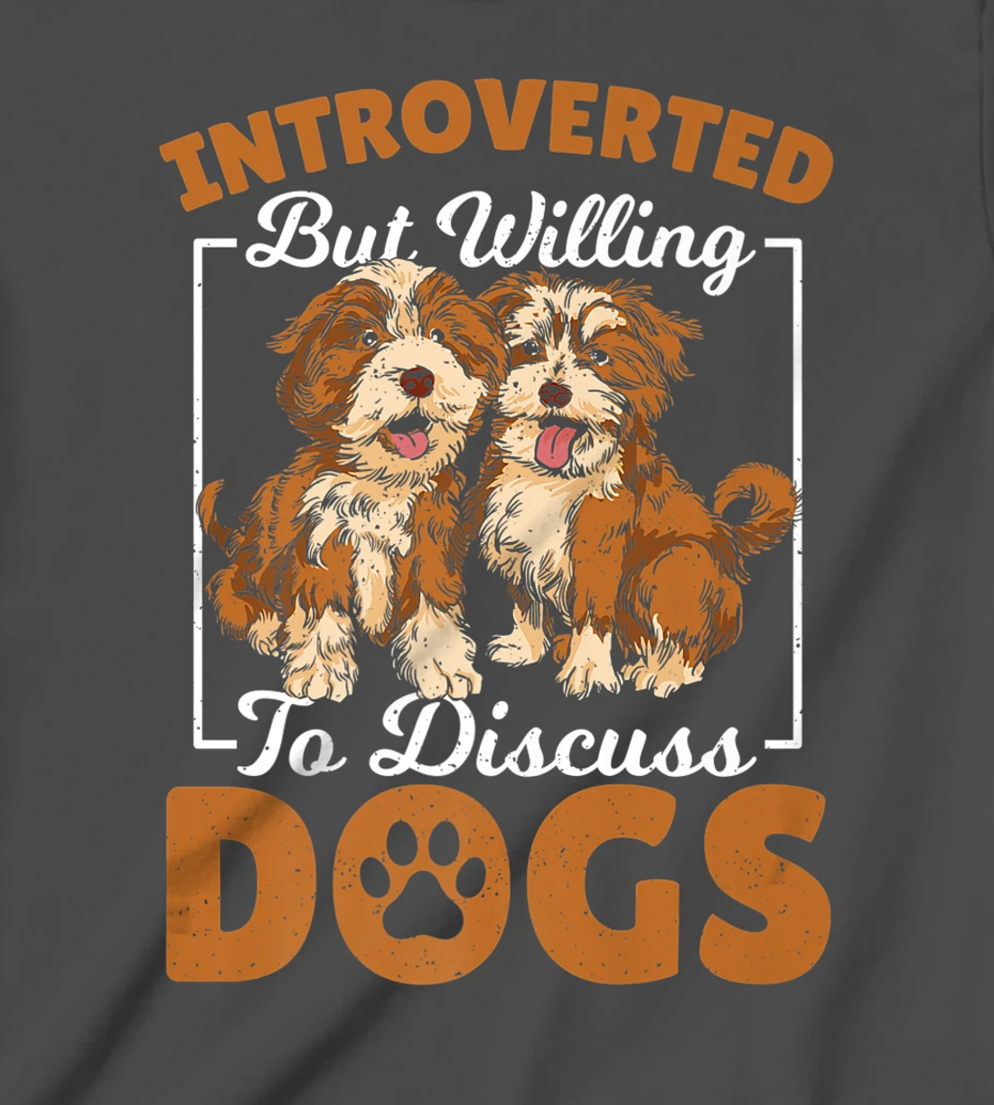 Introverted but Willing to Discuss Dogs Dog Lover Dog Owner T-Shirt, Kid T-Shirt and Women T-Shirt