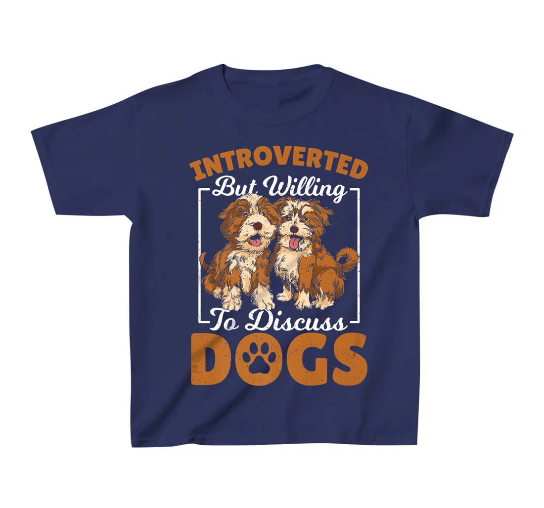 Introverted but Willing to Discuss Dogs Dog Lover Dog Owner T-Shirt, Kid T-Shirt and Women T-Shirt
