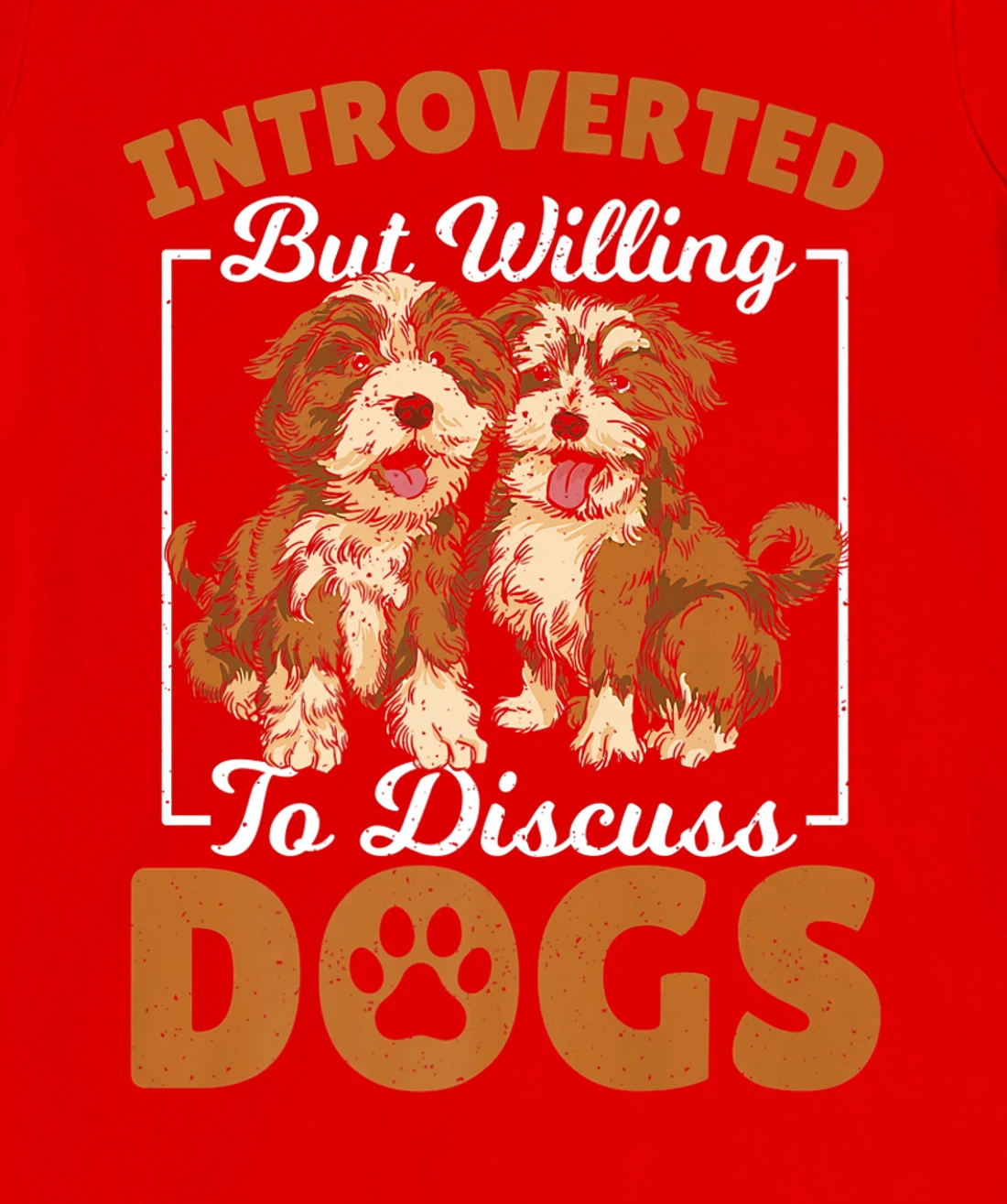 Introverted but Willing to Discuss Dogs Dog Lover Dog Owner T-Shirt, Kid T-Shirt and Women T-Shirt