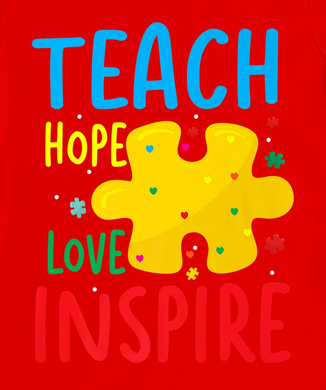 Teach Hope Love Inspire | Teacher Classroom T-Shirt, Women T-Shirt
