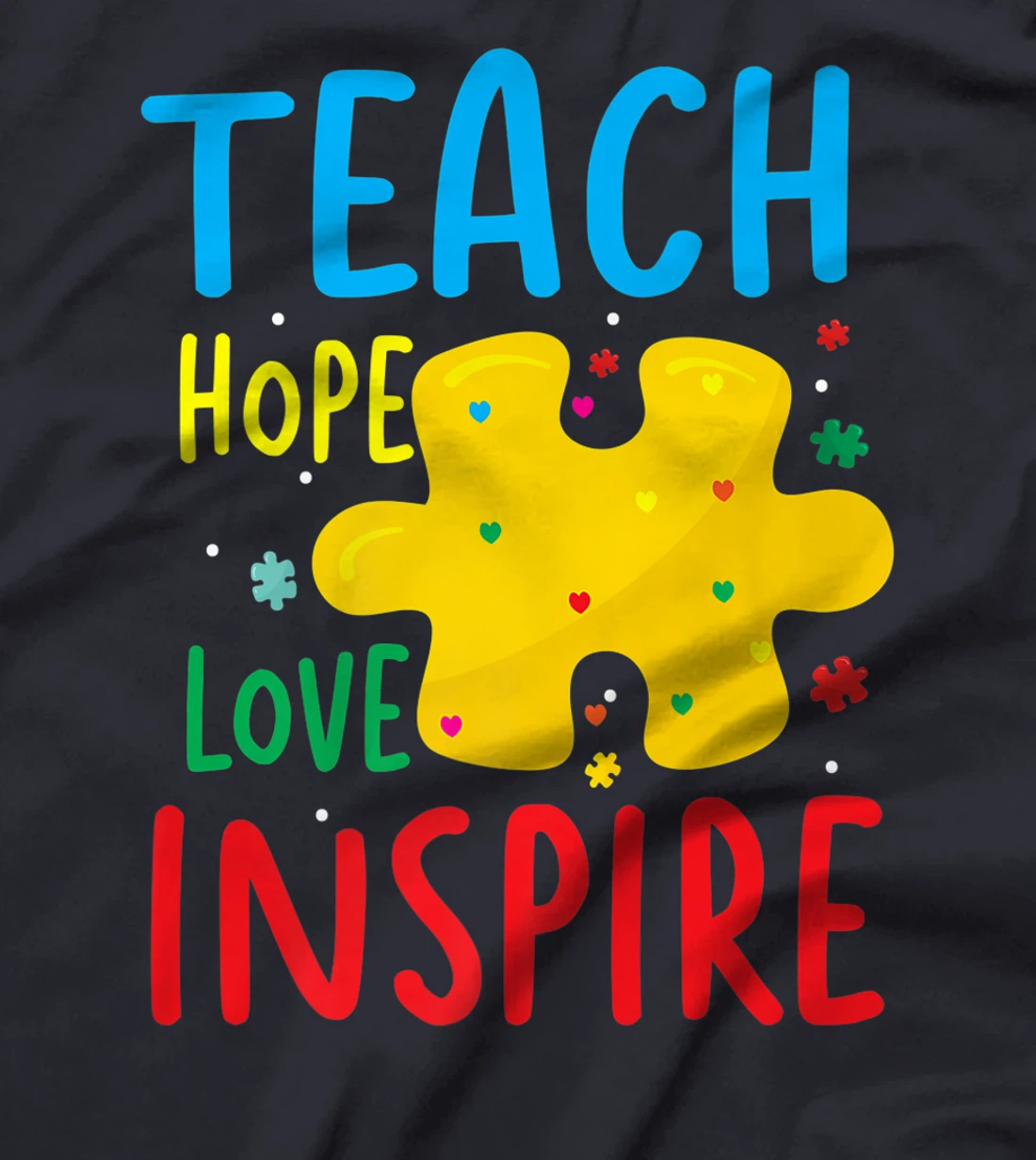 Teach Hope Love Inspire | Teacher Classroom T-Shirt, Women T-Shirt