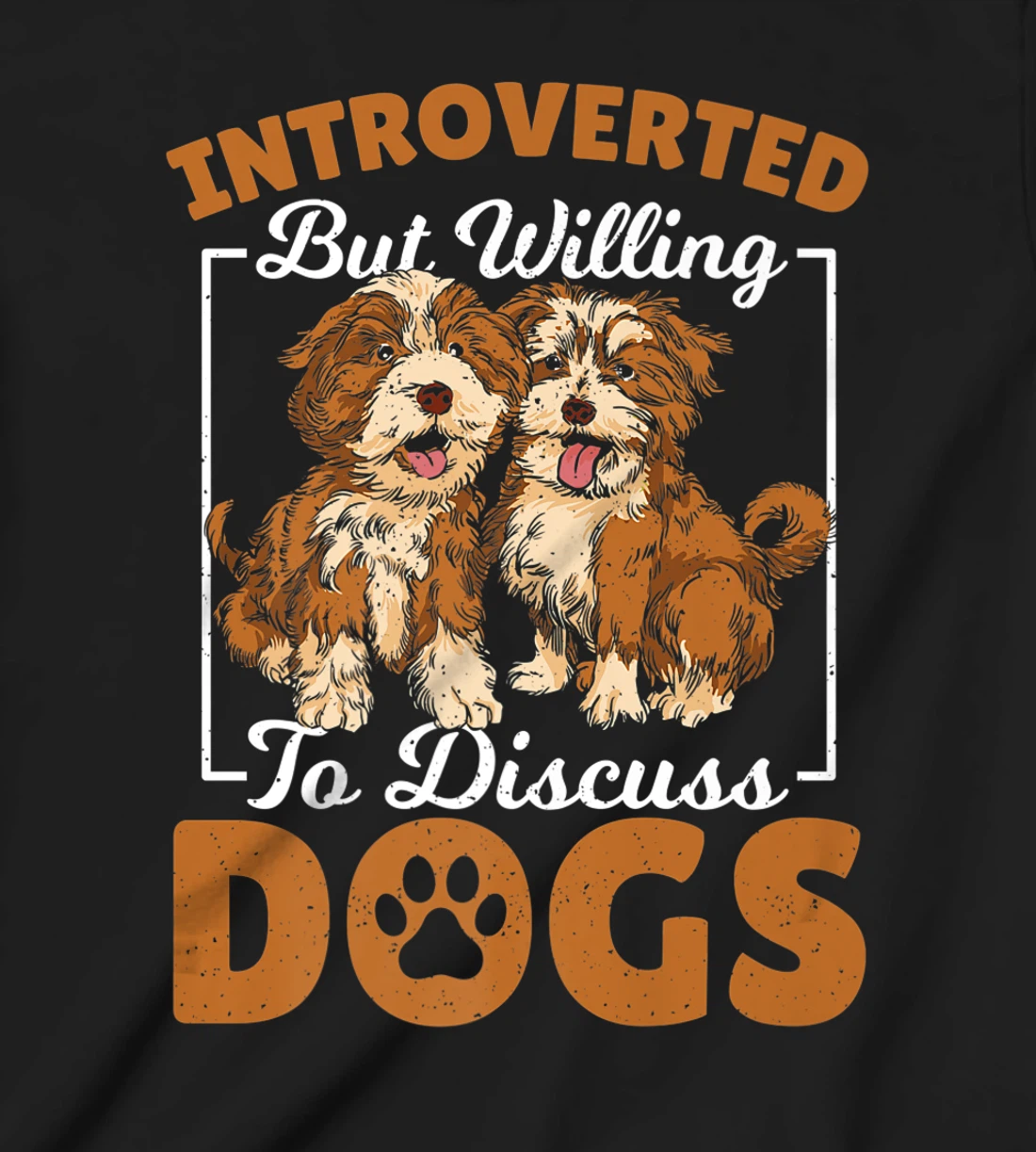 Introverted but Willing to Discuss Dogs Dog Lover Dog Owner T-Shirt, Kid T-Shirt and Women T-Shirt