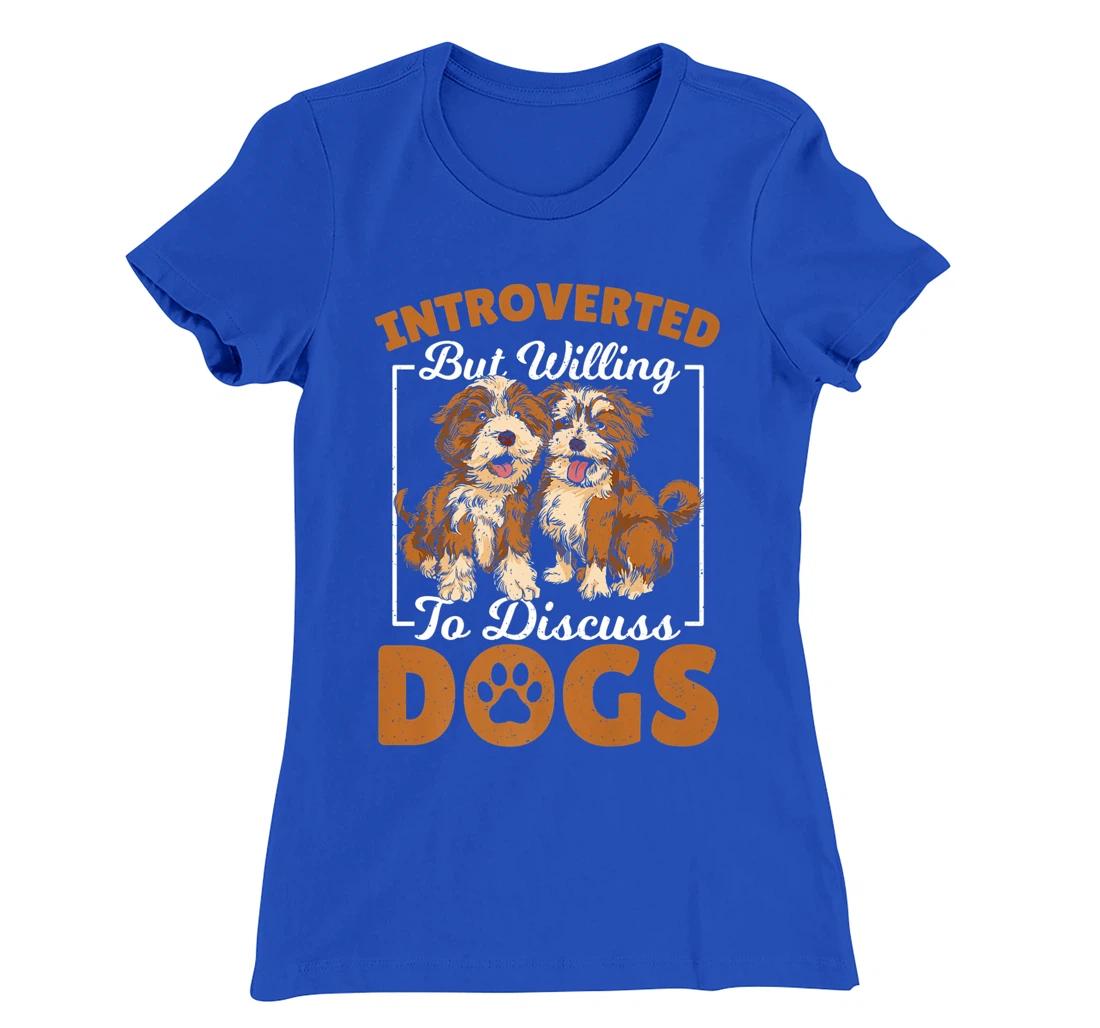 Introverted but Willing to Discuss Dogs Dog Lover Dog Owner T-Shirt, Kid T-Shirt and Women T-Shirt