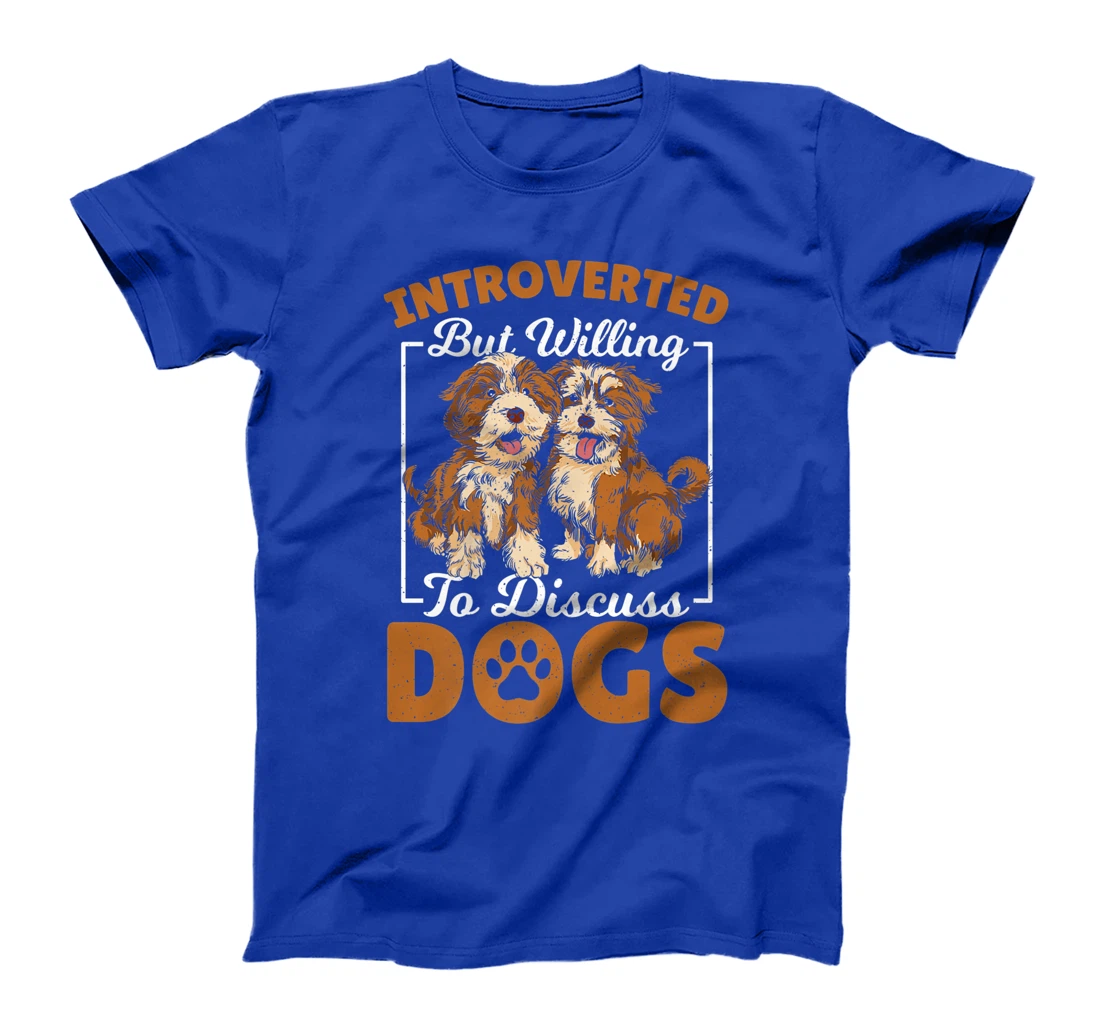 Introverted but Willing to Discuss Dogs Dog Lover Dog Owner T-Shirt, Kid T-Shirt and Women T-Shirt