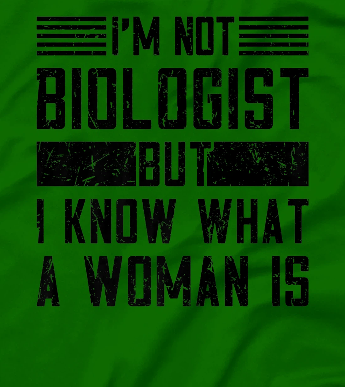 I’m Not Biologist but I Know What a Woman Is T-Shirt, Women T-Shirt