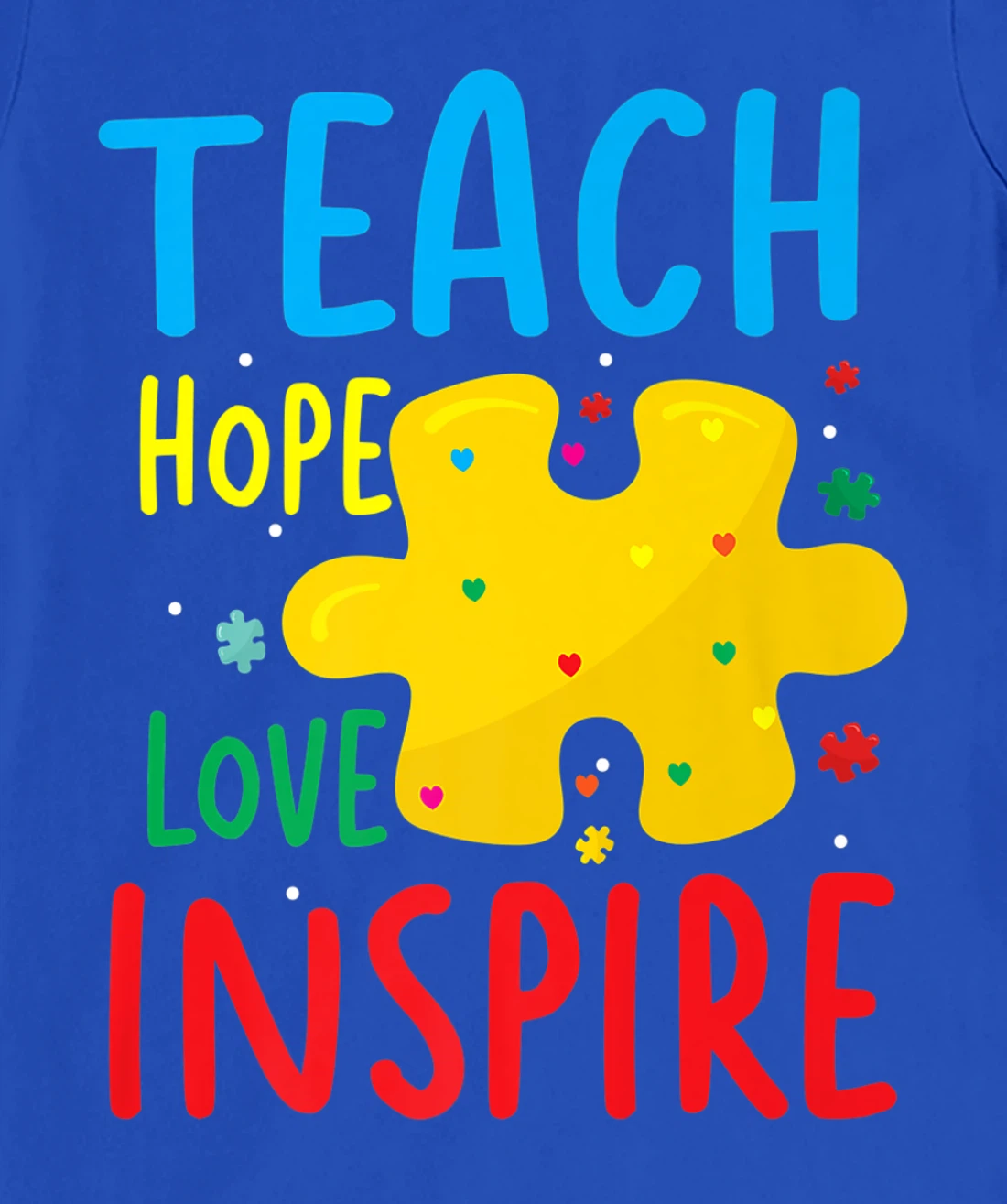 Teach Hope Love Inspire | Teacher Classroom T-Shirt, Women T-Shirt