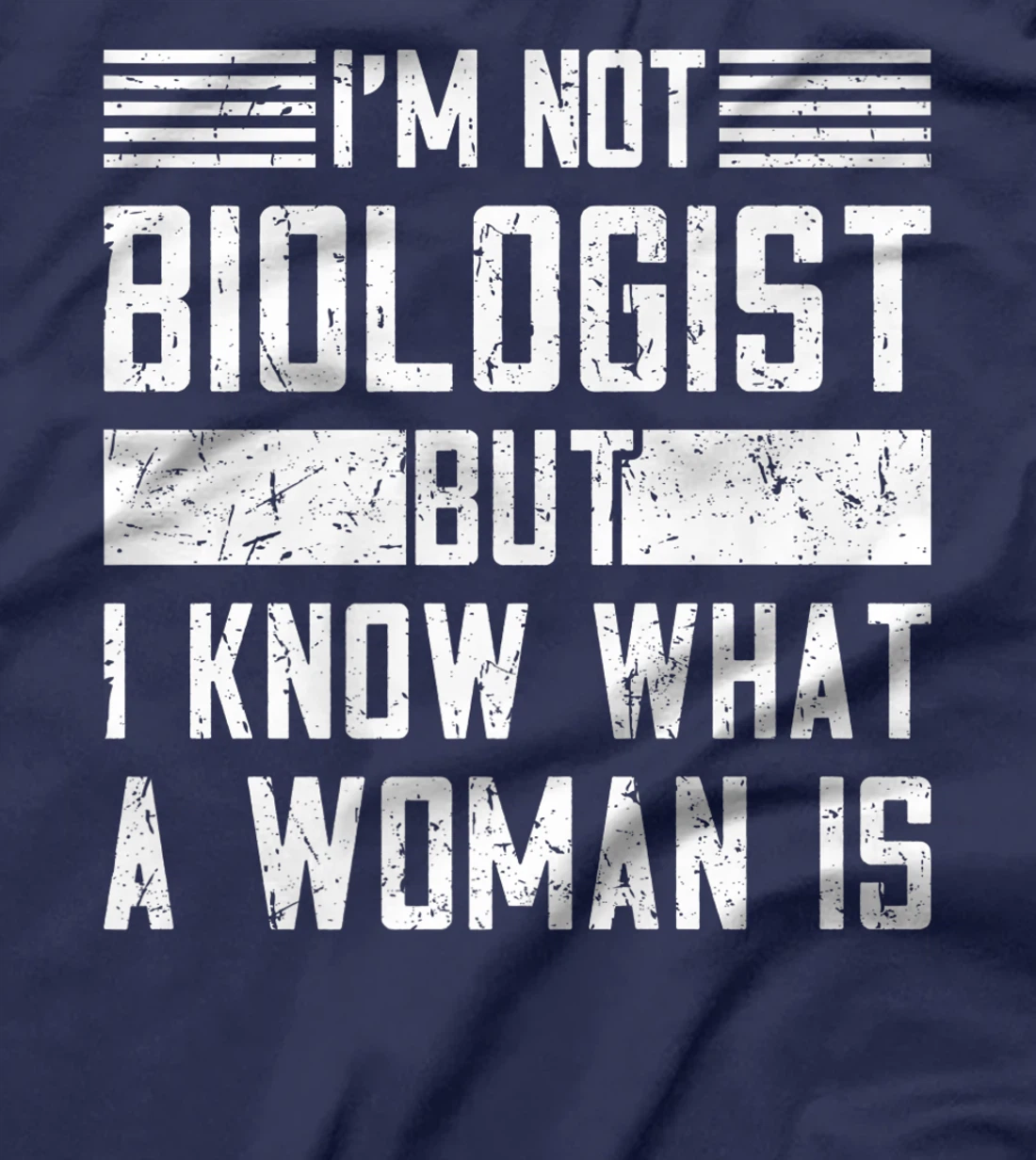 I’m Not Biologist but I Know What a Woman Is T-Shirt, Women T-Shirt