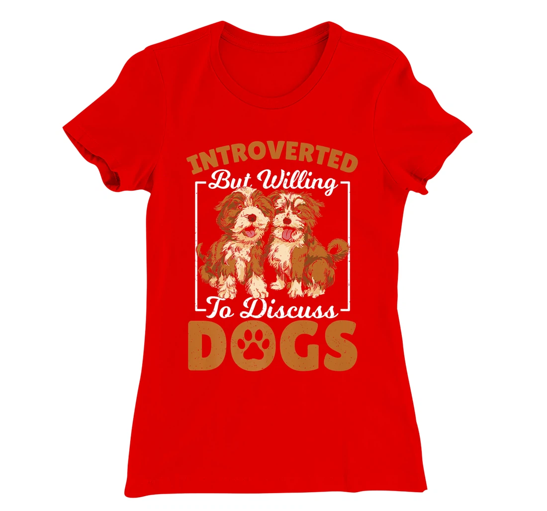 Introverted but Willing to Discuss Dogs Dog Lover Dog Owner T-Shirt, Kid T-Shirt and Women T-Shirt