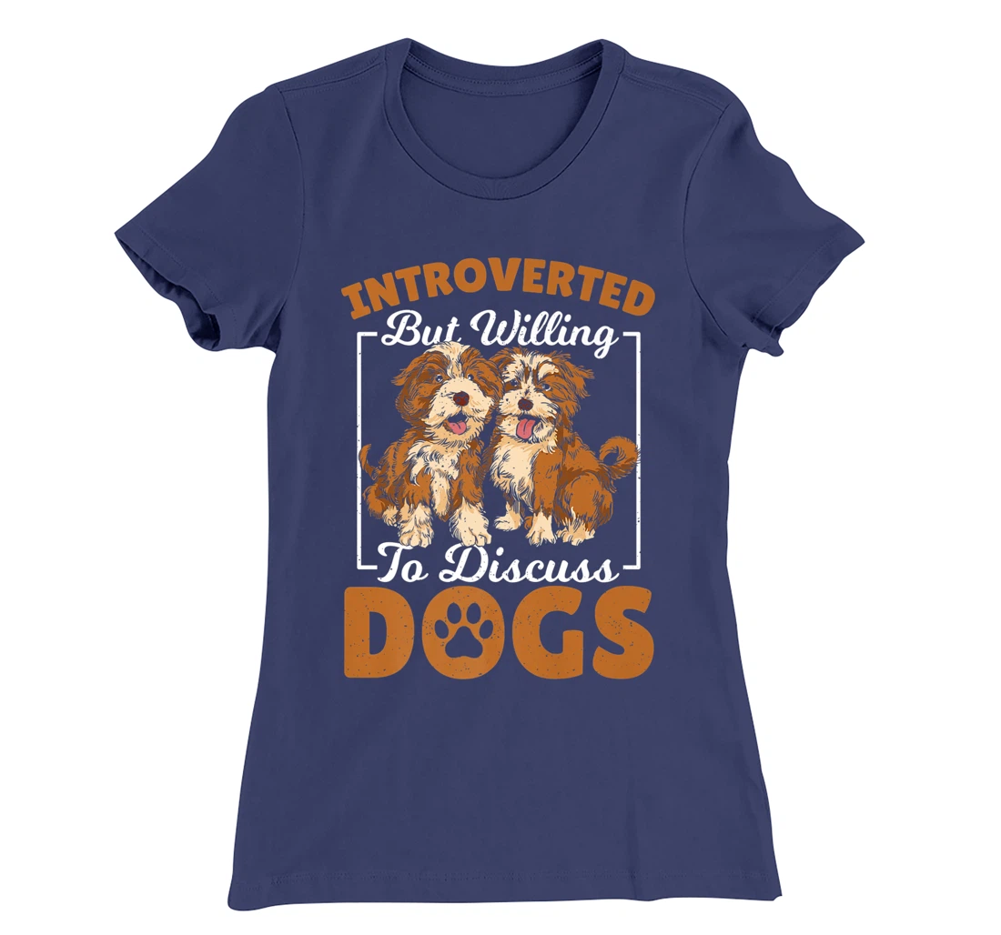 Introverted but Willing to Discuss Dogs Dog Lover Dog Owner T-Shirt, Kid T-Shirt and Women T-Shirt