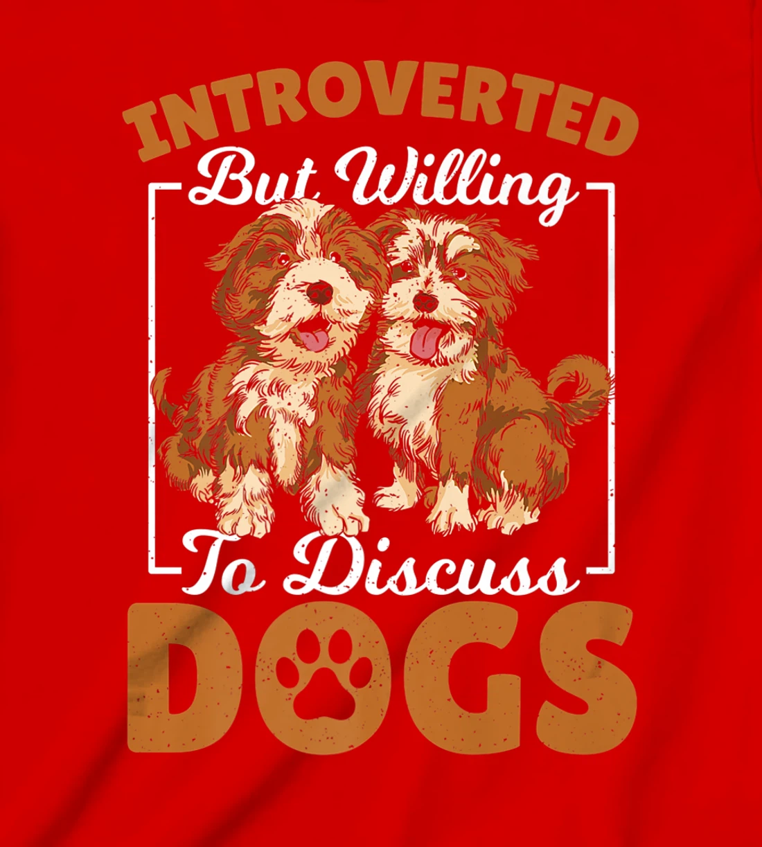 Introverted but Willing to Discuss Dogs Dog Lover Dog Owner T-Shirt, Kid T-Shirt and Women T-Shirt