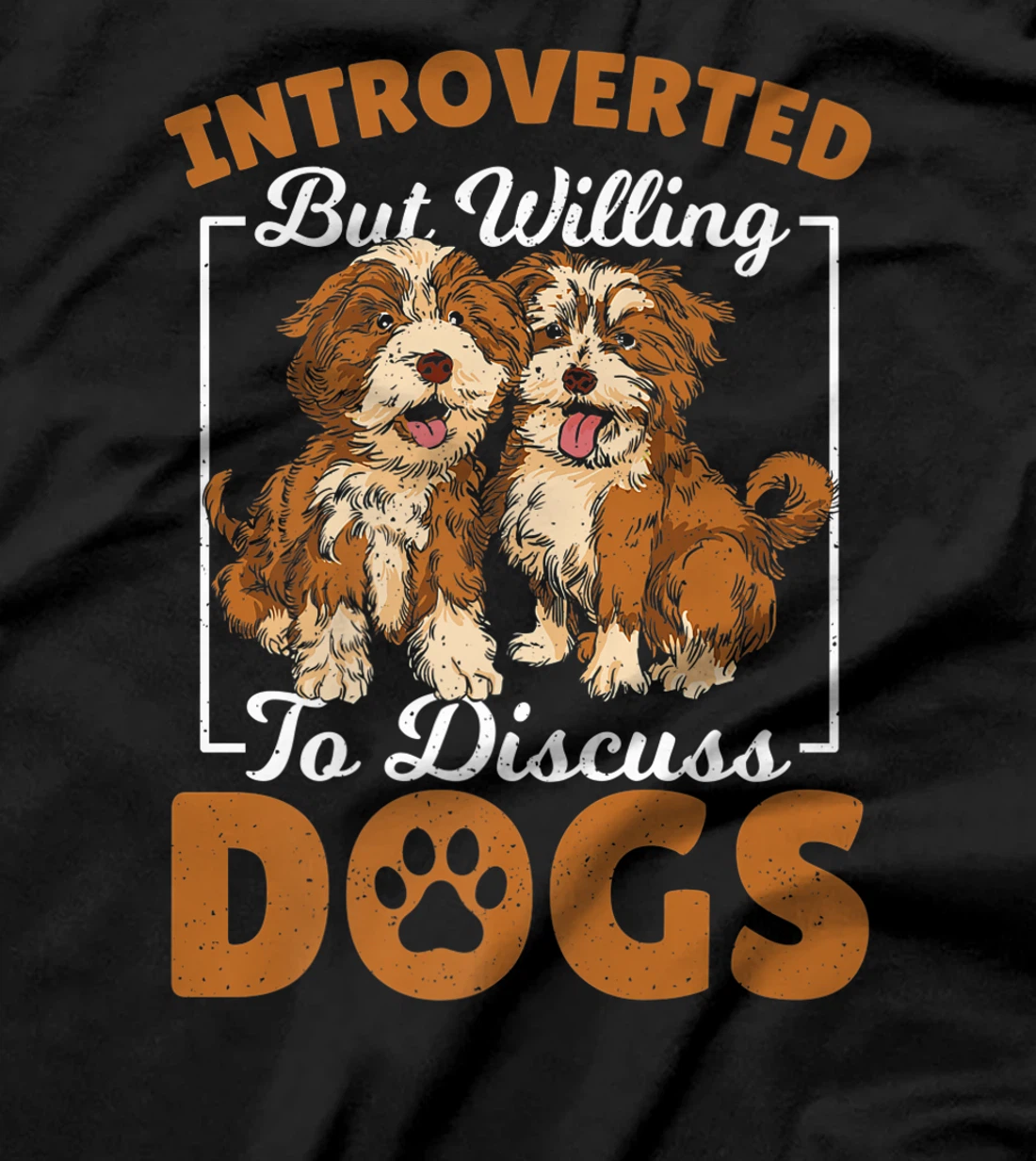 Introverted but Willing to Discuss Dogs Dog Lover Dog Owner T-Shirt, Kid T-Shirt and Women T-Shirt