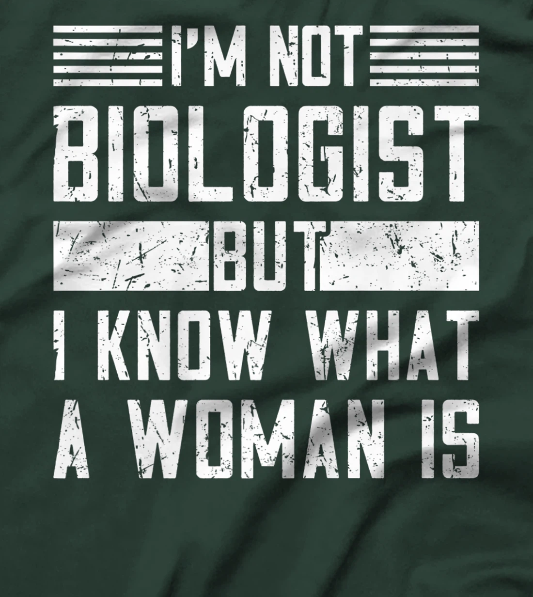 I’m Not Biologist but I Know What a Woman Is T-Shirt, Women T-Shirt