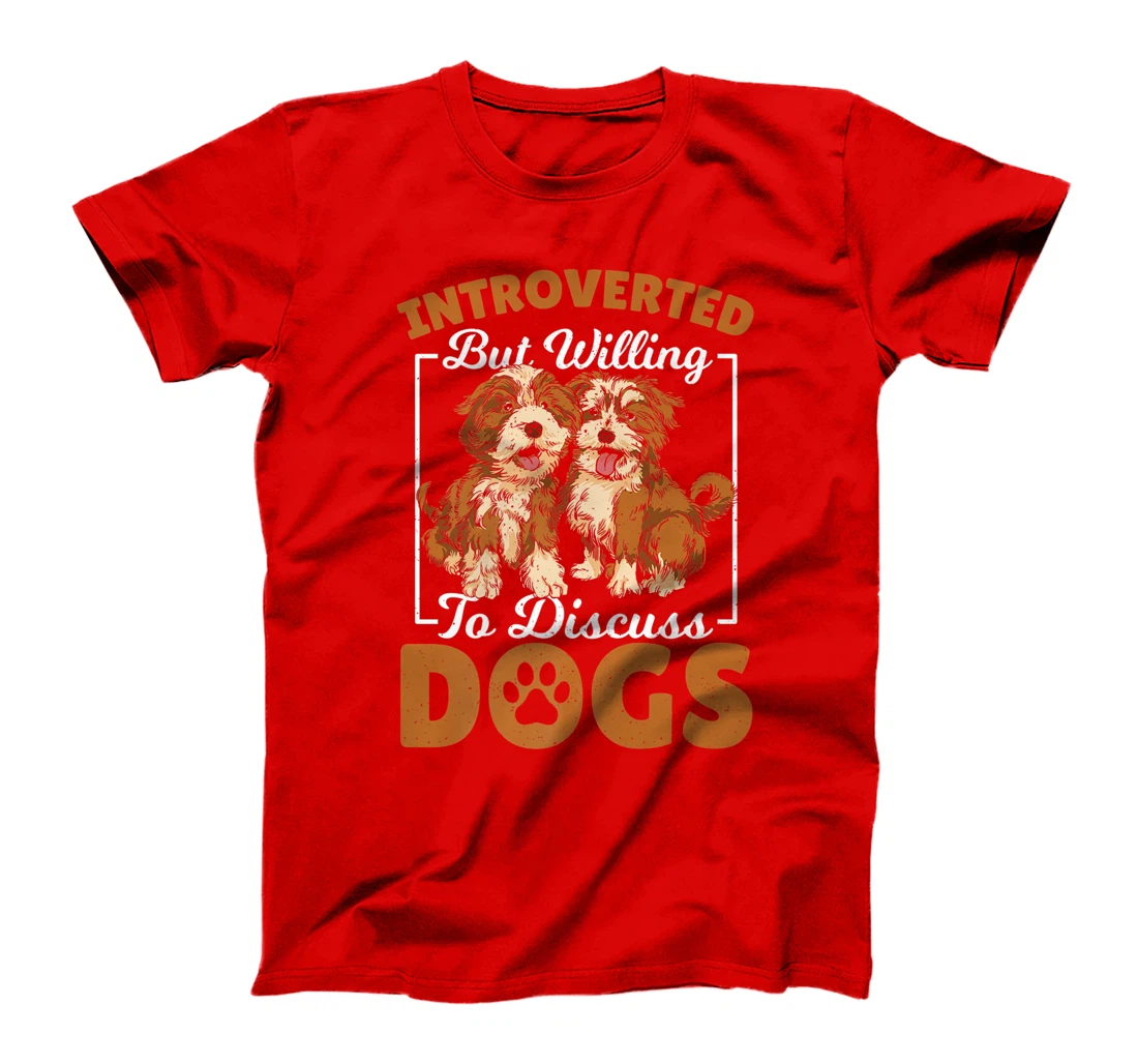 Introverted but Willing to Discuss Dogs Dog Lover Dog Owner T-Shirt, Kid T-Shirt and Women T-Shirt