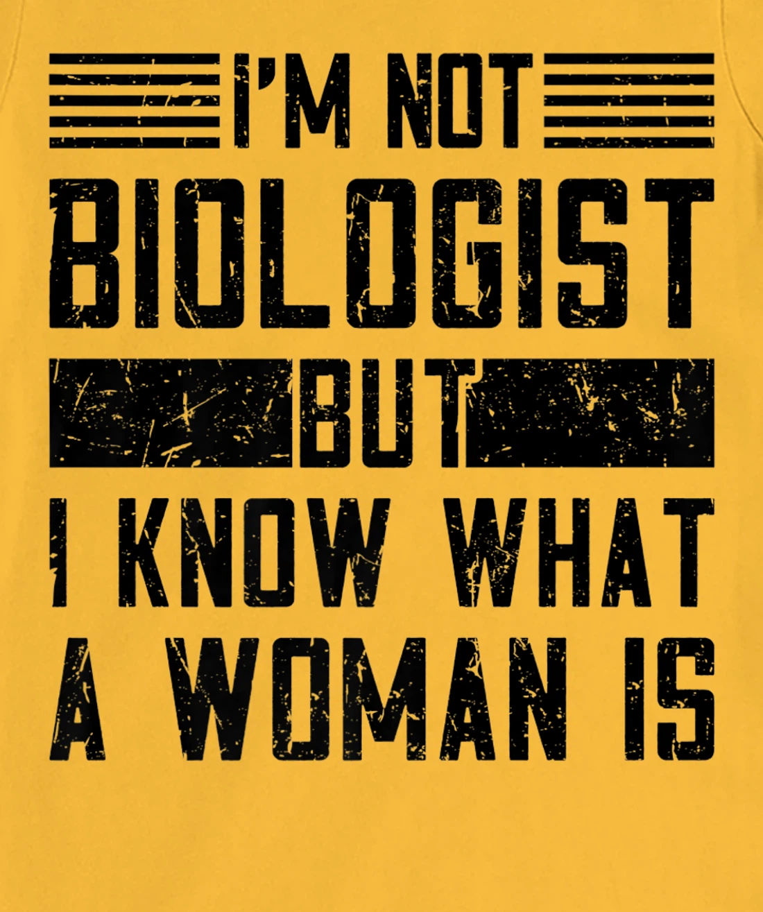 I’m Not Biologist but I Know What a Woman Is T-Shirt, Women T-Shirt