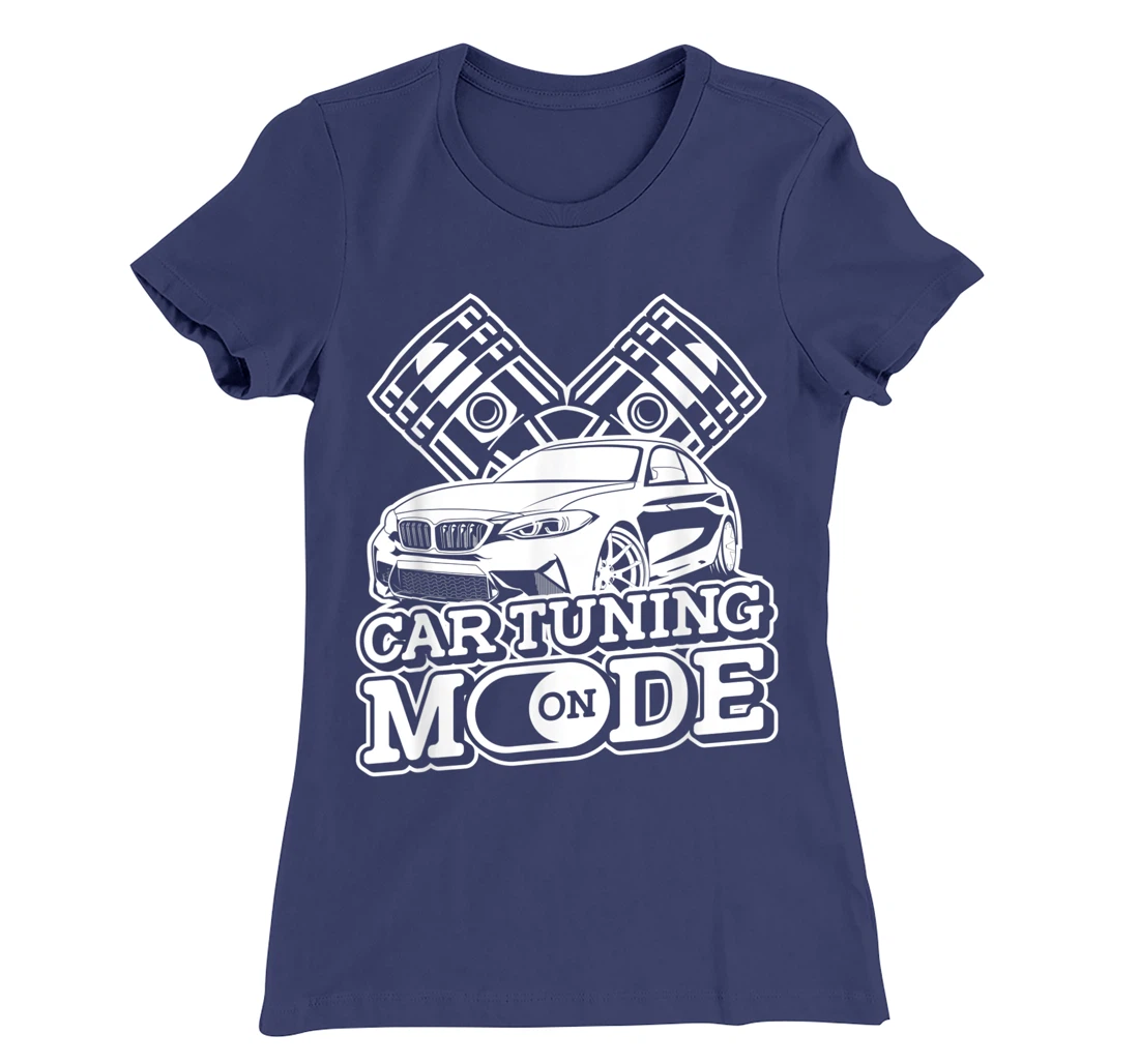 Car Tuning Mode On - Automobile Mechanic Garage Car Tuner T-Shirt, Women T-Shirt