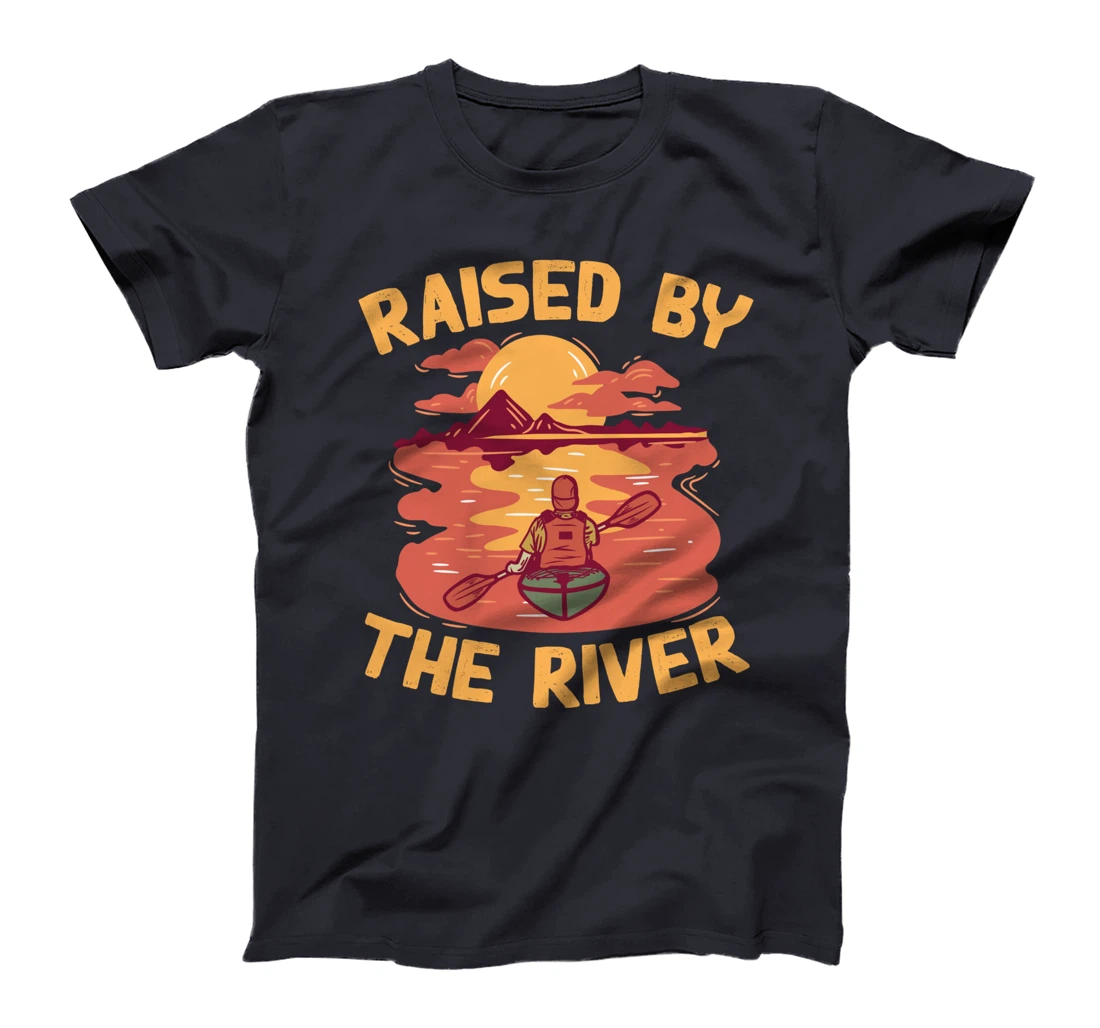 Raised By The River - Kayaking Yak Paddling River Kayak T-Shirt