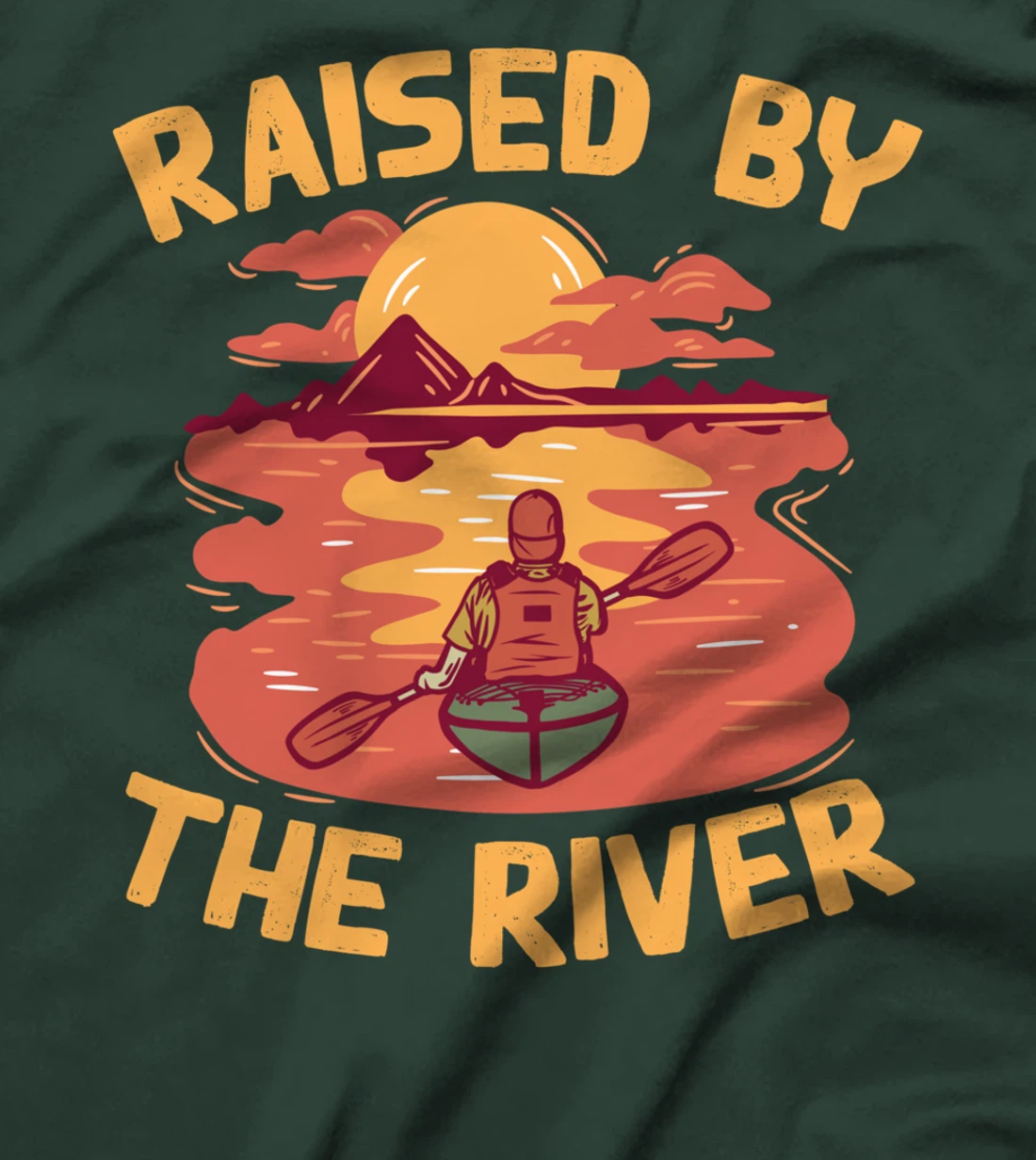 Raised By The River - Kayaking Yak Paddling River Kayak T-Shirt