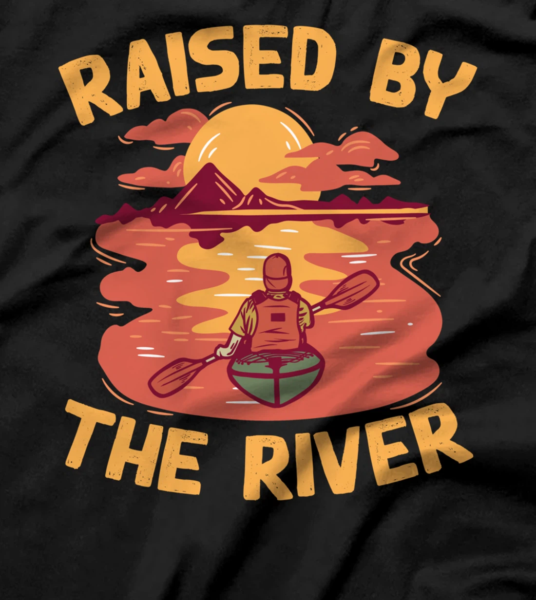 Raised By The River - Kayaking Yak Paddling River Kayak T-Shirt