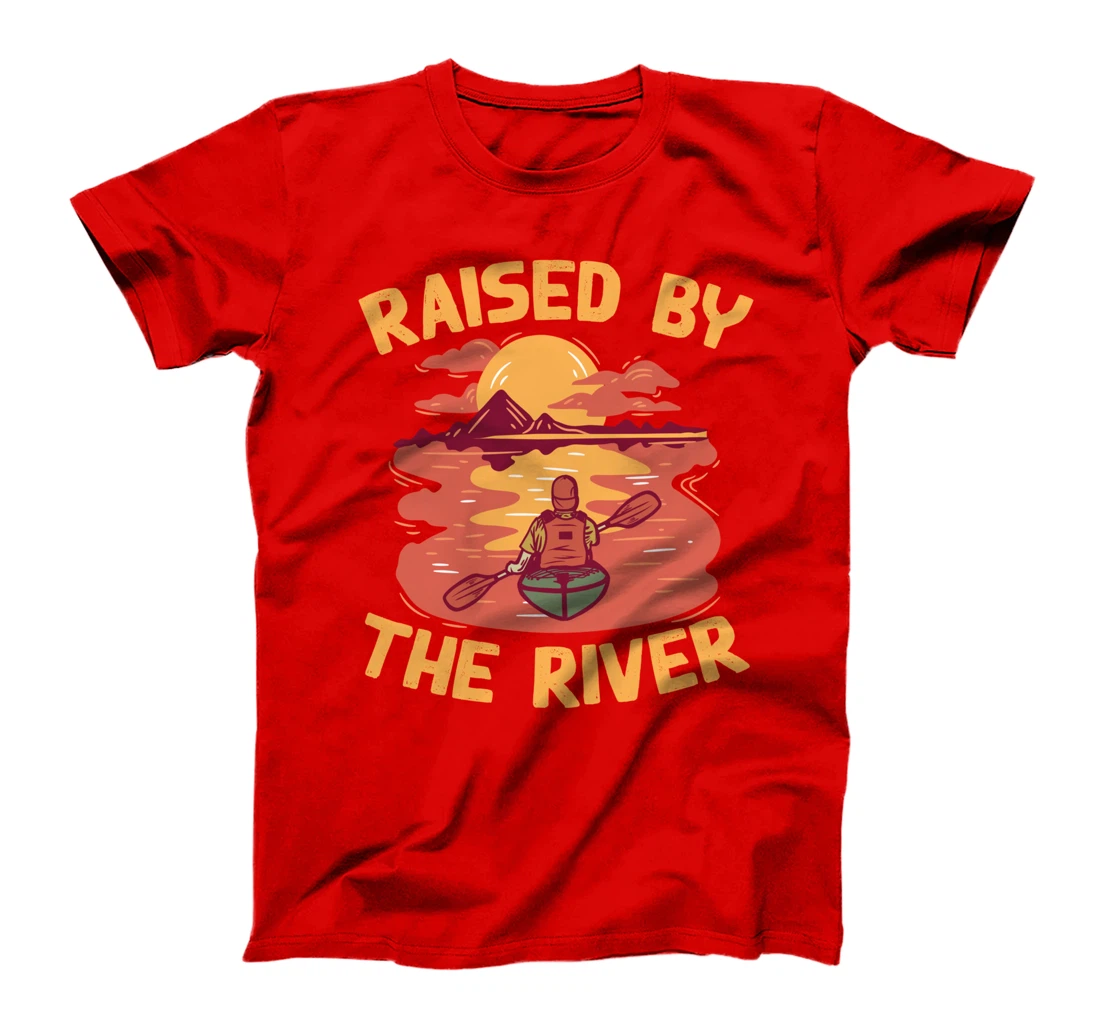 Raised By The River - Kayaking Yak Paddling River Kayak T-Shirt
