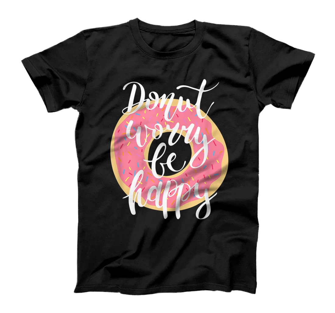 Funny Sweet Donut Worry Be Happy Donut Lover T-Shirt, Kid T-Shirt and Women T-Shirt