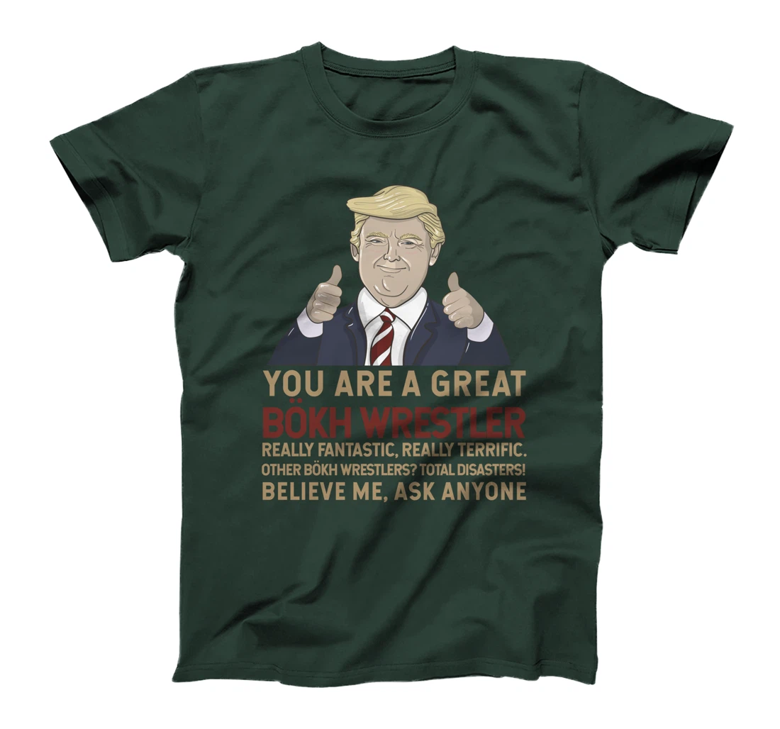 Trump You Are A Great Great Bökh Wrestler T-Shirt
