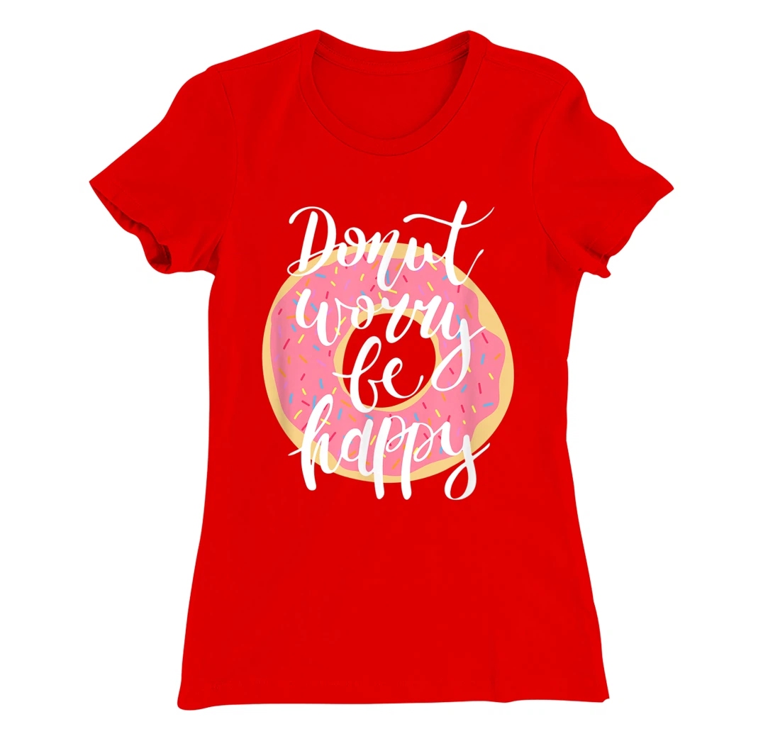 Funny Sweet Donut Worry Be Happy Donut Lover T-Shirt, Kid T-Shirt and Women T-Shirt