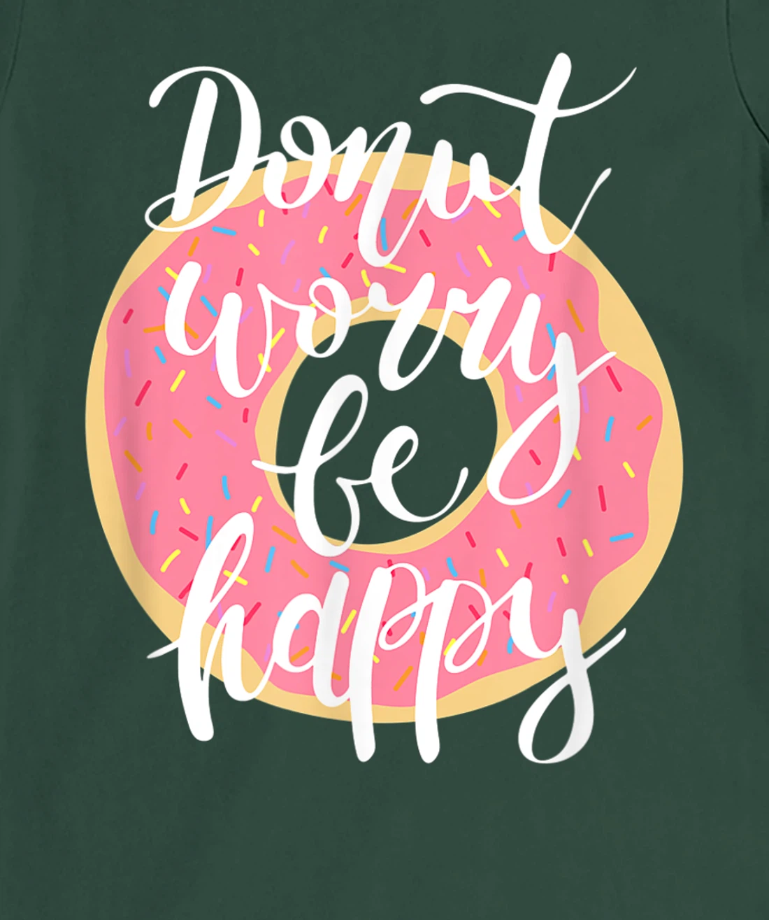 Funny Sweet Donut Worry Be Happy Donut Lover T-Shirt, Kid T-Shirt and Women T-Shirt