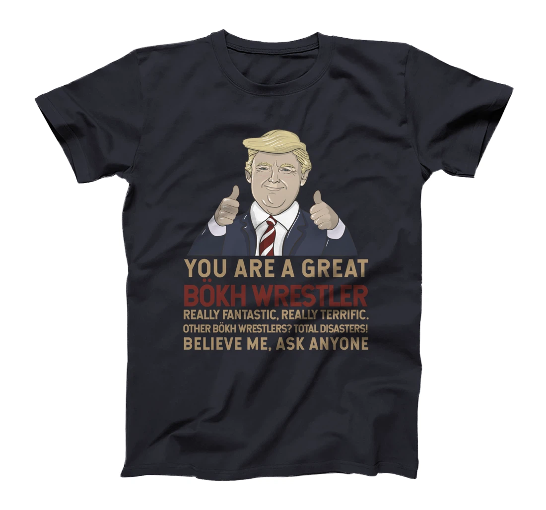 Trump You Are A Great Great Bökh Wrestler T-Shirt