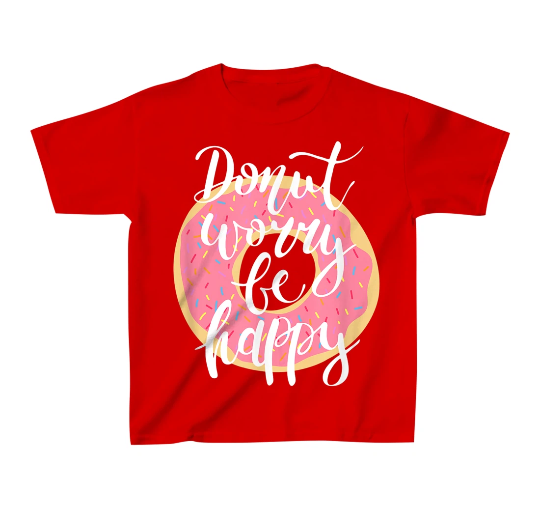 Funny Sweet Donut Worry Be Happy Donut Lover T-Shirt, Kid T-Shirt and Women T-Shirt